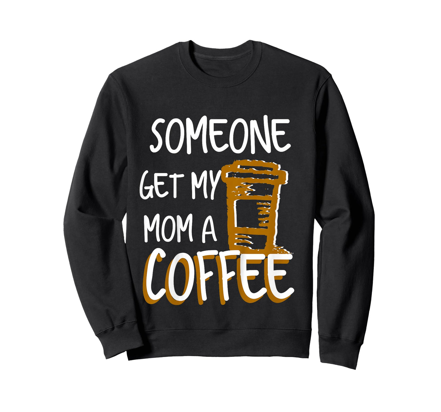 Someone Get My Mom A Coffee Funny Busy Moms for Boys Girls T-Shirt