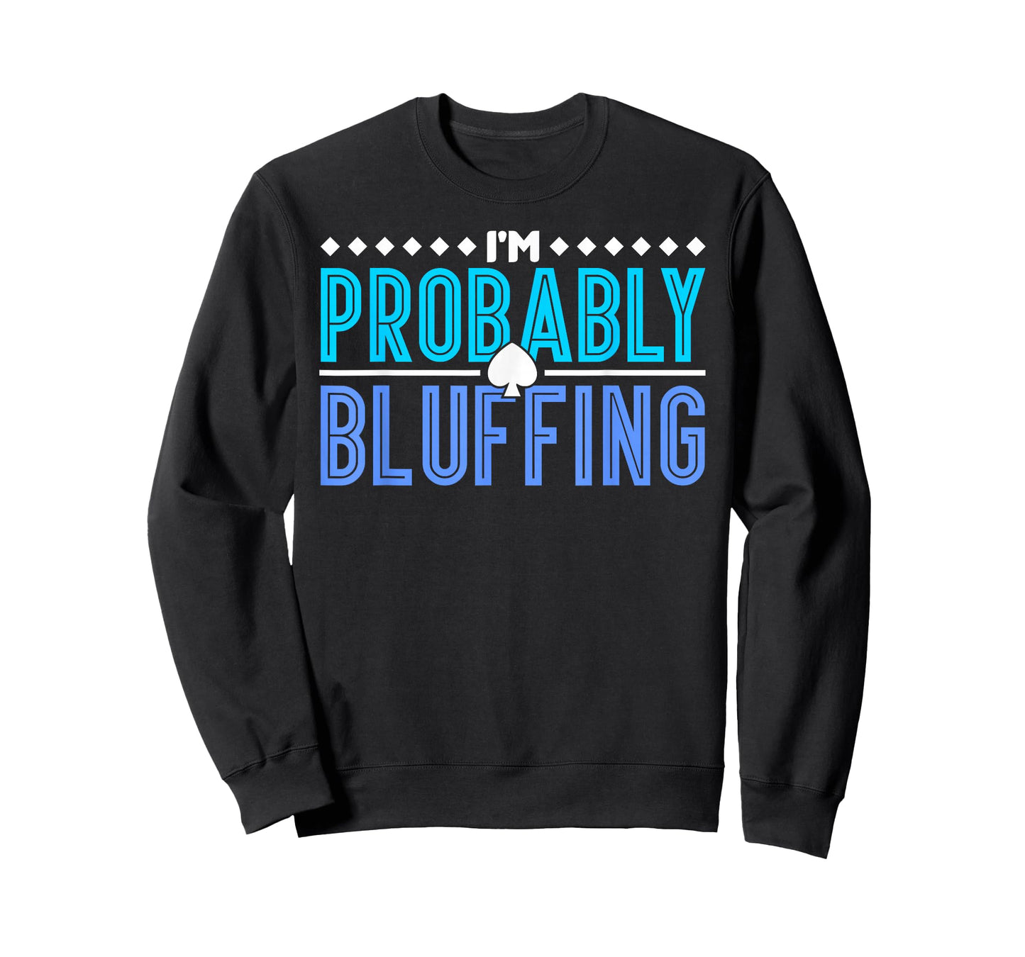 Poker I Am Probably Bluffing T-Shirt