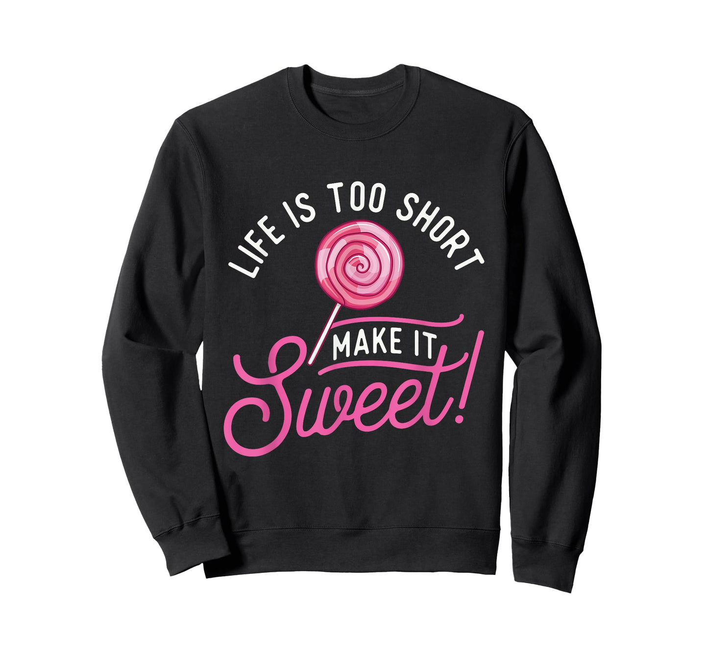 Life Is Too Short Make It Sweet - Lollipop Candy Lovers T-Shirt