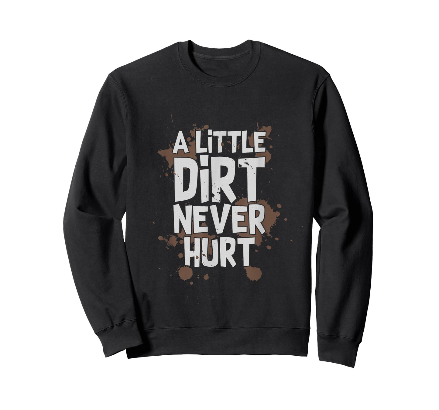 A Little Dirt Never Hurt Kid's T-Shirt T-Shirt