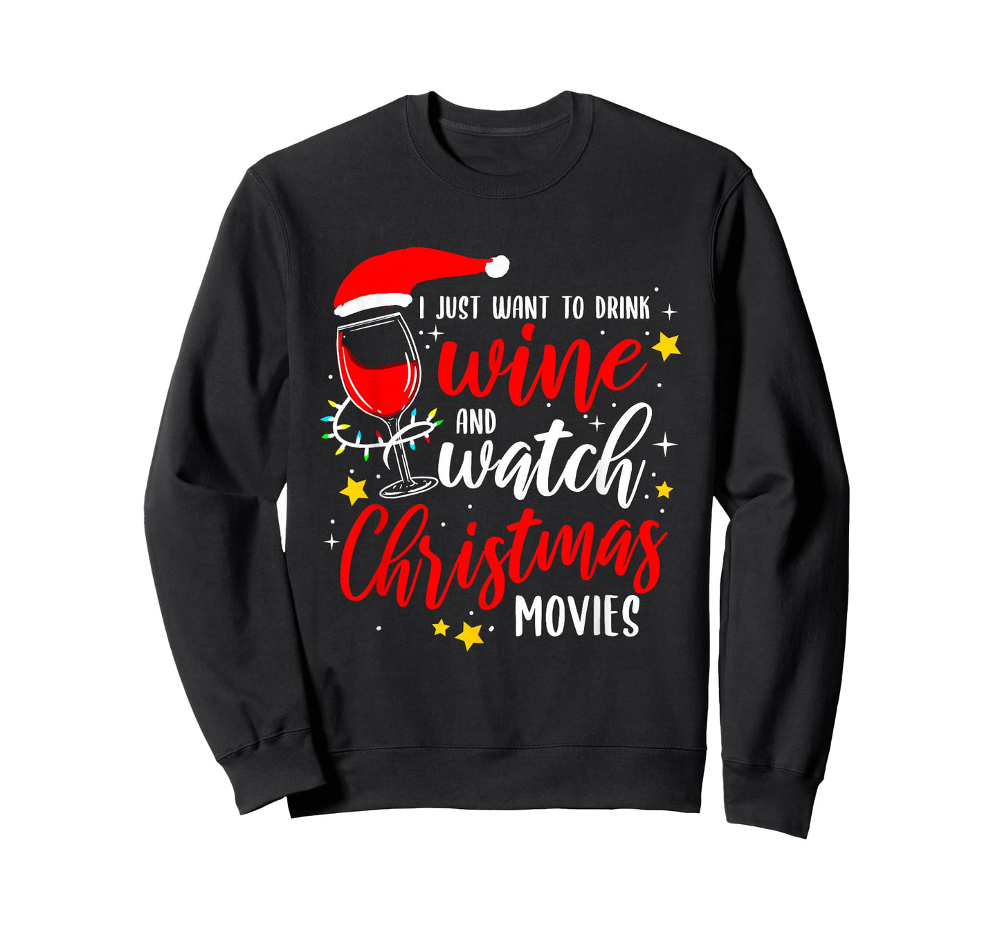 I Just Want To Drink Wine And Watch Christmas Movies T-Shirt