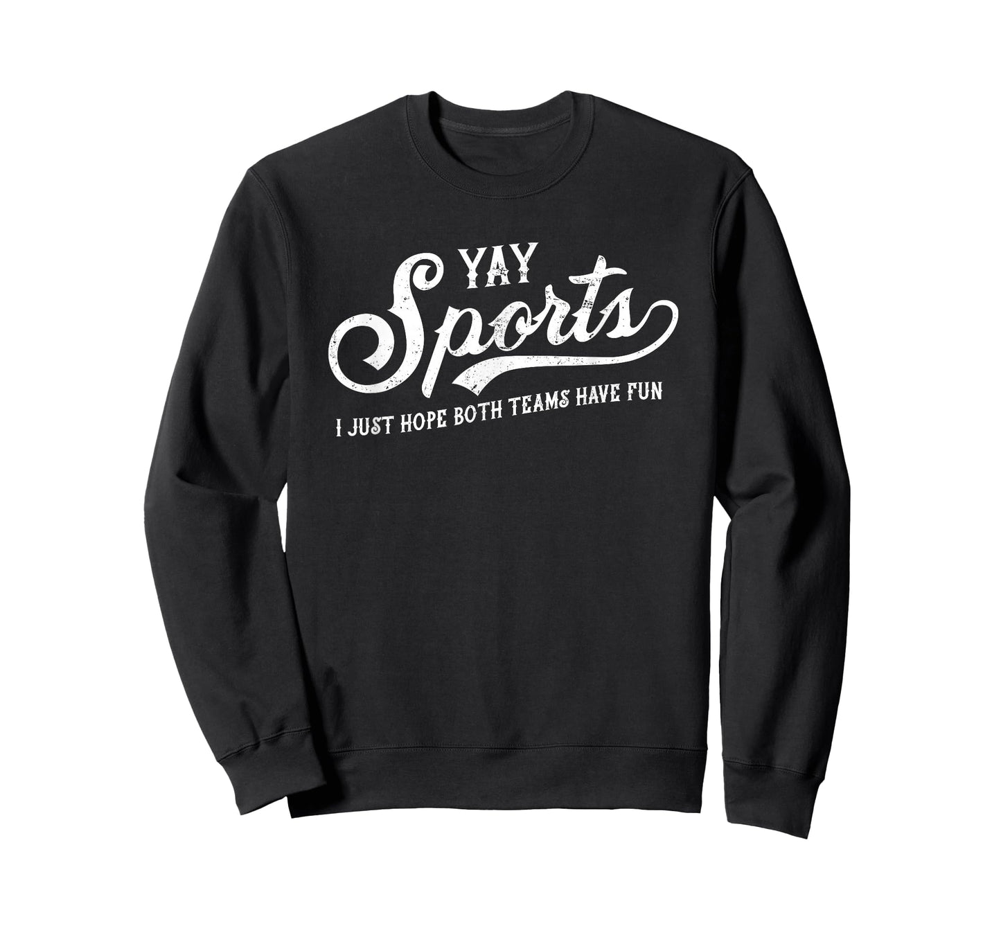 Yay Sports! I Just Hope Both Teams Have Fun - Funny T-Shirt T-Shirt
