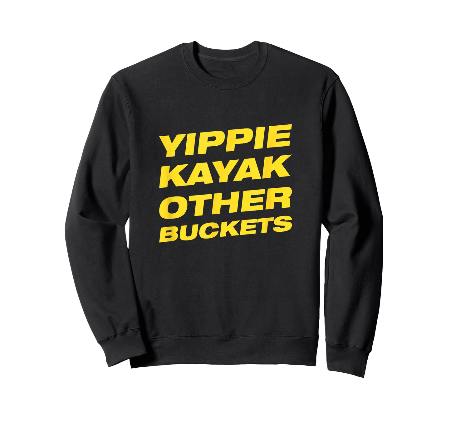 Yippie Kayak Other Buckets T-Shirt T-Shirt