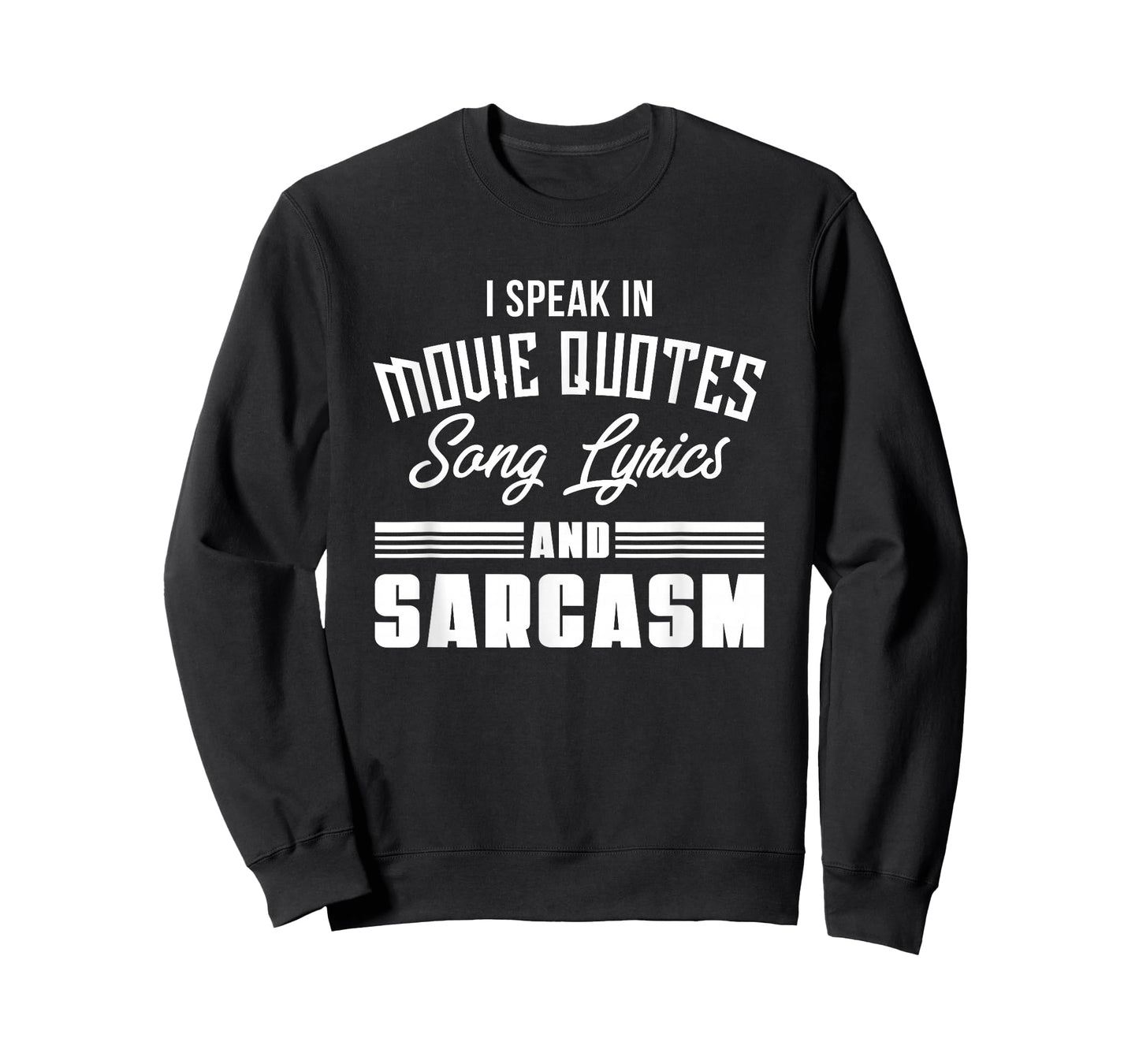 I Speak in Movie Quotes Lyrics and Sarcasm T-Shirt