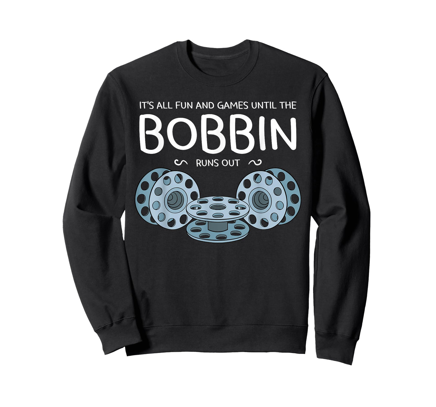 It's All Fun And Games Until The Bobbin Runs Out Sewing Gift T-Shirt