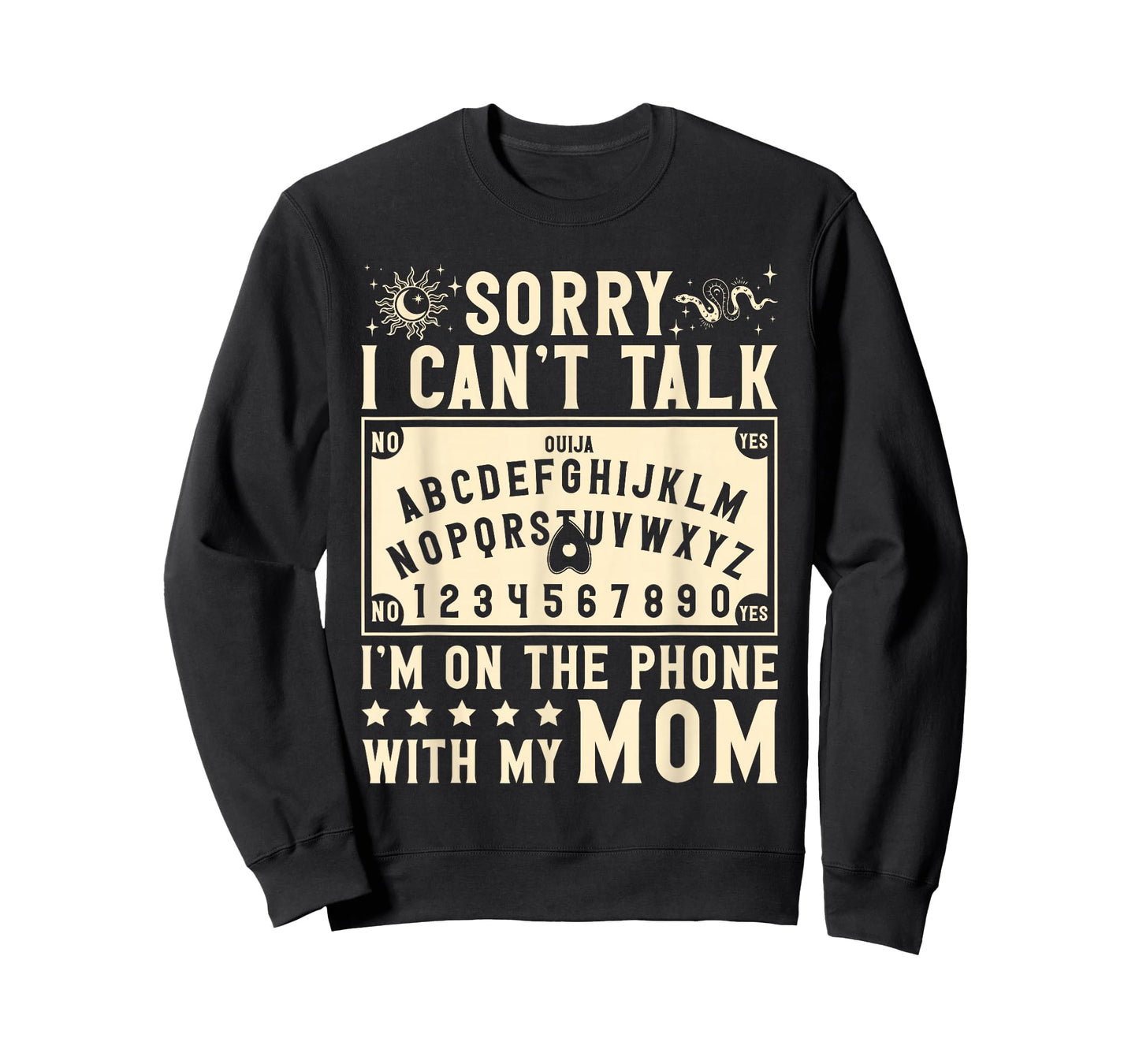 Sorry I Can't Talk I'm On The Phone with My Mom Ouija Board T-Shirt