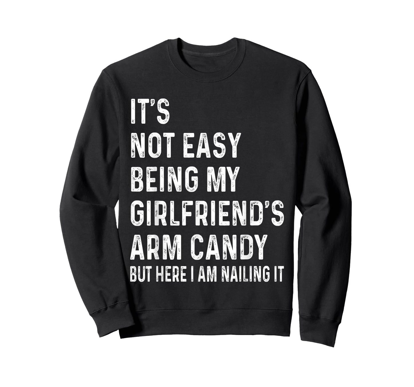 It's Not Easy Being My Girlfriend's Arm Candy tee, Here I Am T-Shirt