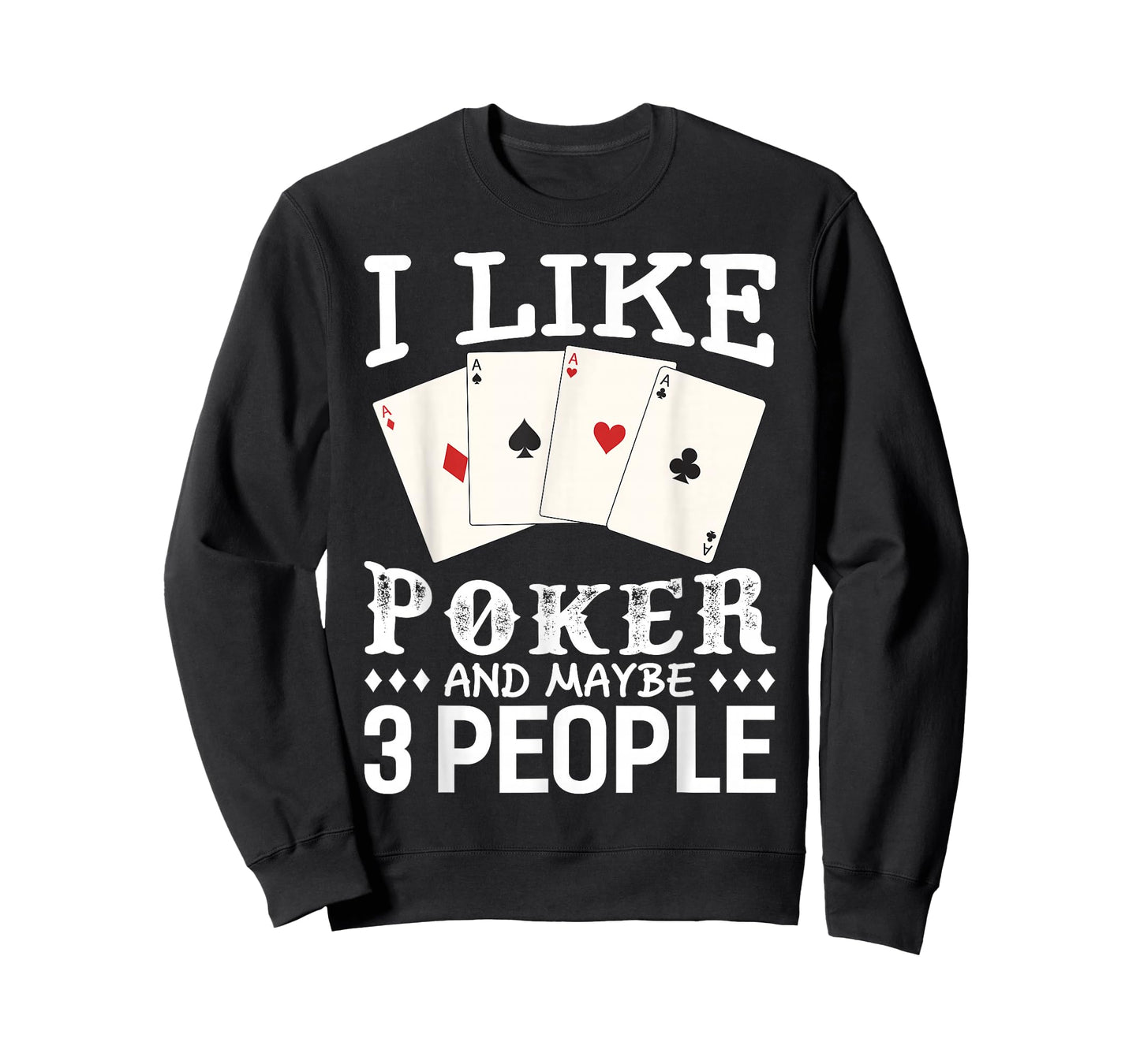 Funny Poker I Like Poker and Maybe 3 People Poker T-Shirt
