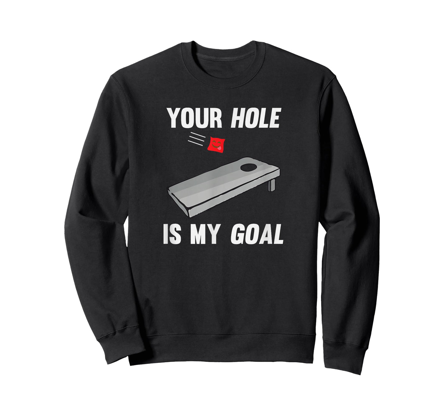Your Hole Is My Goal Inappropriate Phrase Cornhole T-Shirt