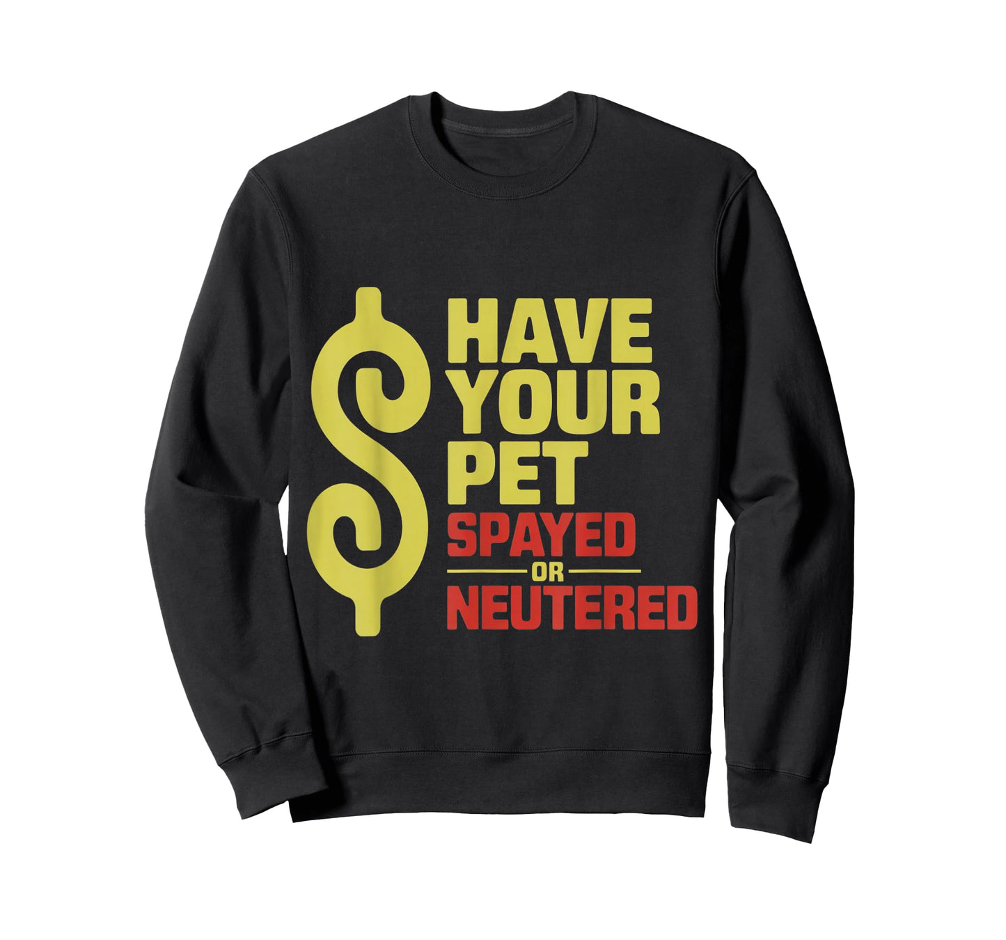 Have Your Pet Spayed or Neutered Enthusiastic Phrase T-Shirt