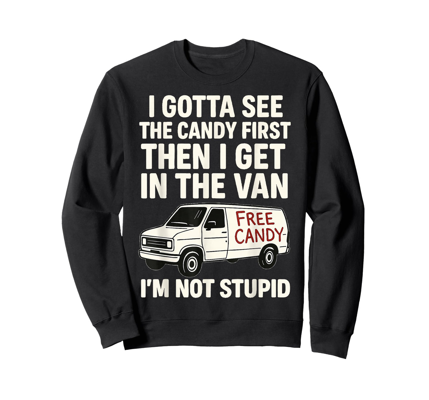 I Gotta See The Candy First Then I Get In The Van T-Shirt