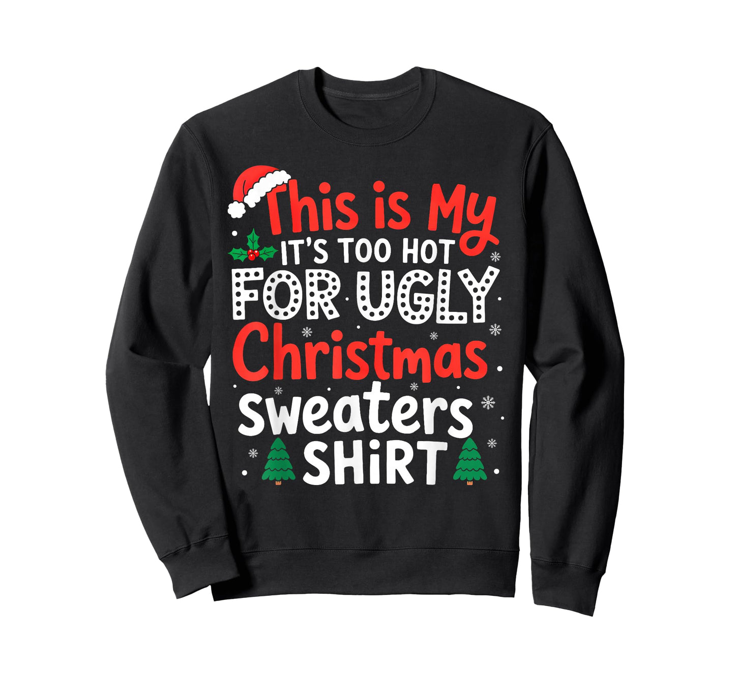 It's Too Hot for Ugly Christmas Sweaters Family Xmas Pajamas T-Shirt