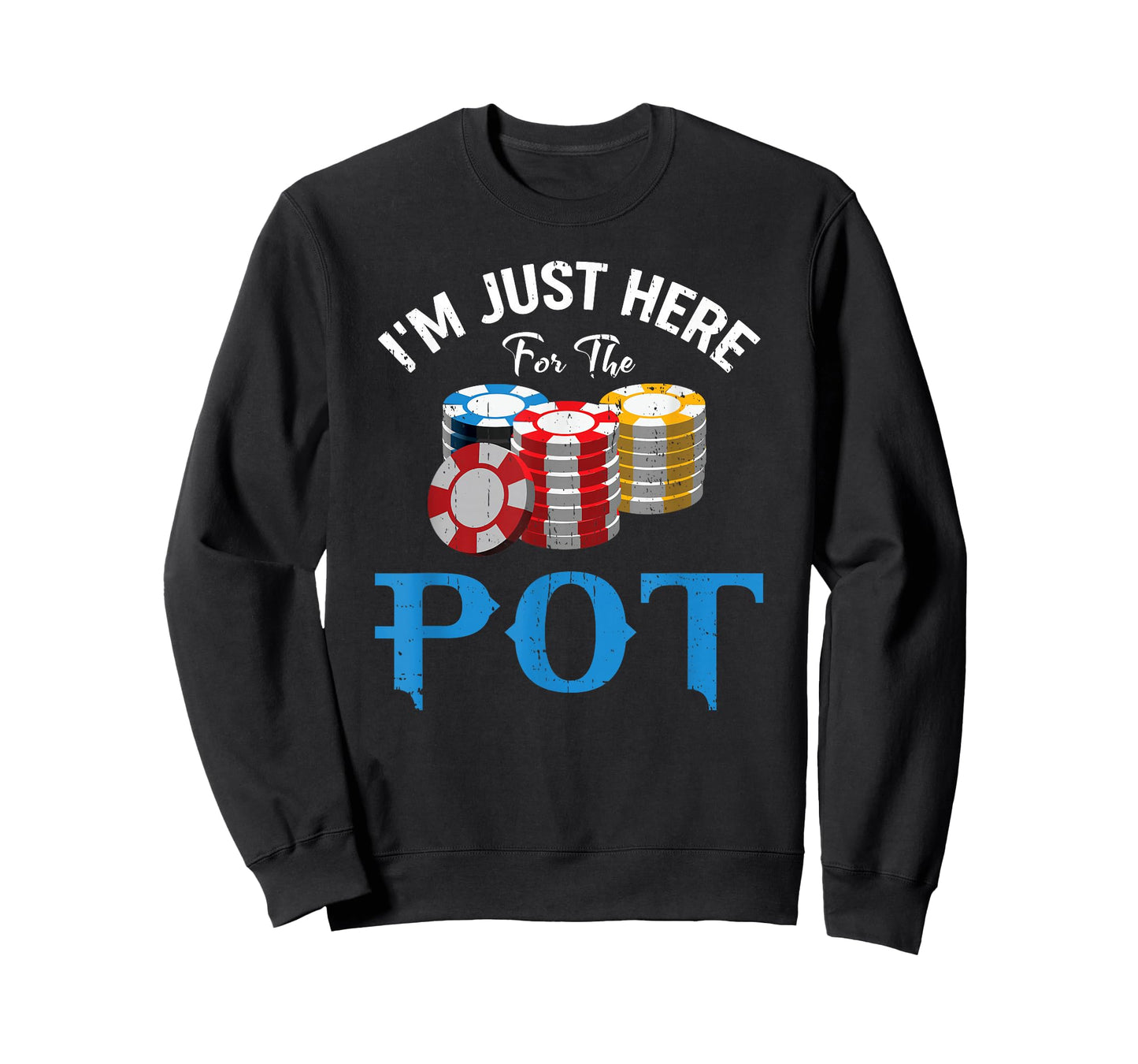 Funny Design for Poker fans - I'm just here for the Pot T-Shirt