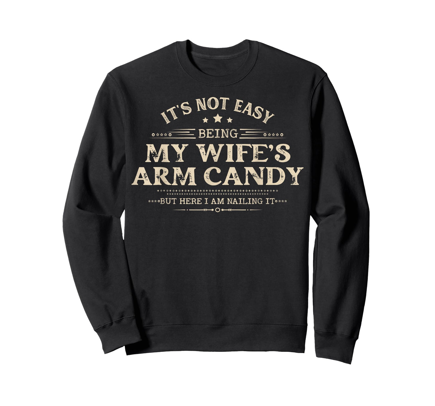 Its Not Easy Being My Wife's Arm Candy Shirts Wife Arm Candy T-Shirt