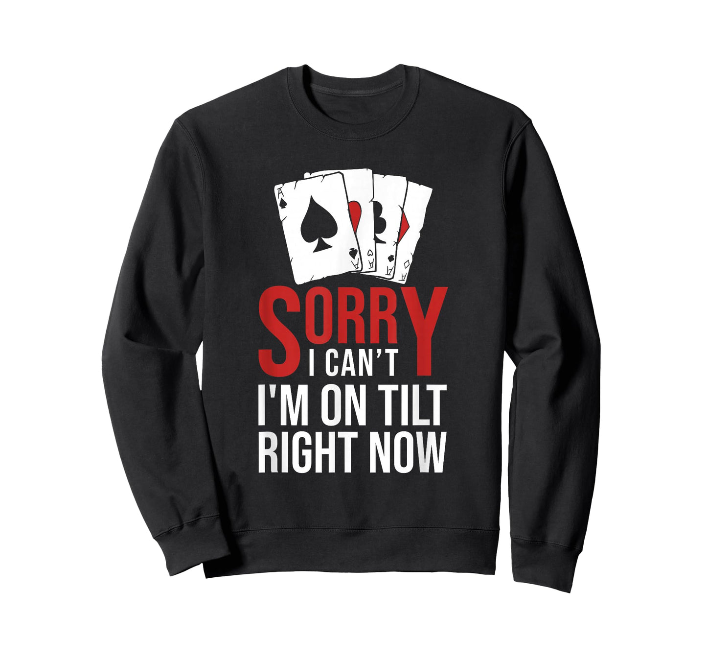 Poker - Sorry I Can't I'm On Tilt Right Now Poker T-Shirt