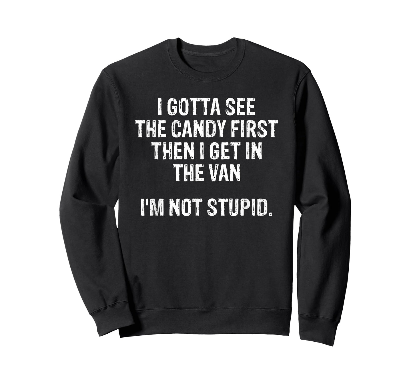 I Gotta See The Candy First Then I Get In The Van T-Shirt