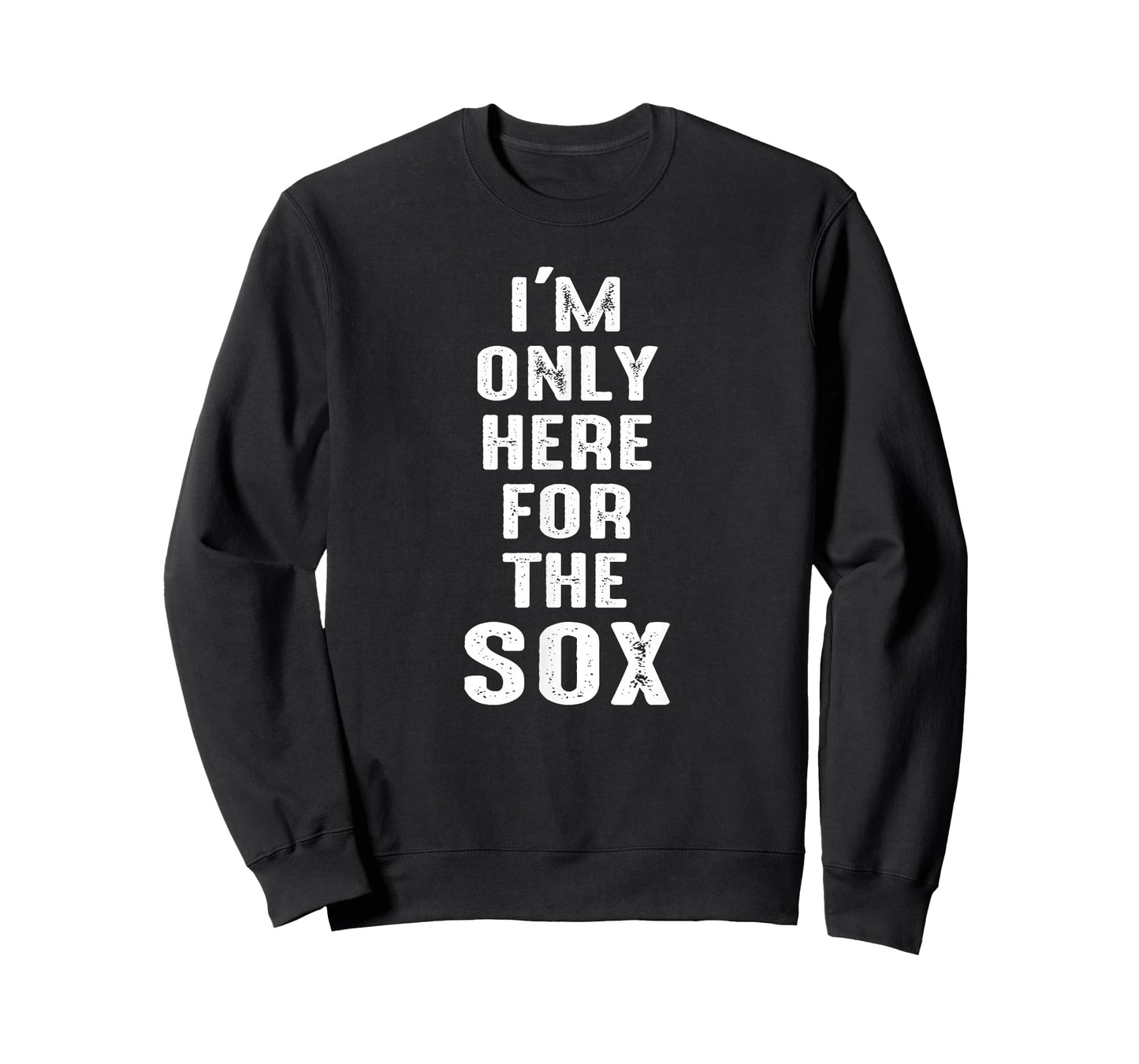 I'm Only Here for The Sox - Sports T-Shirt T-Shirt