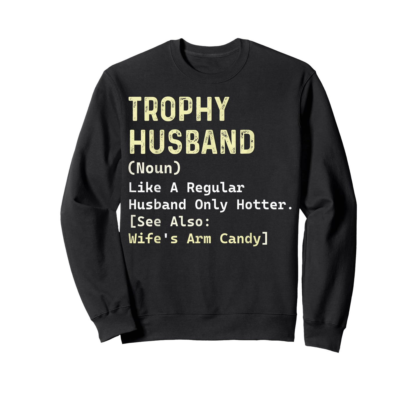 Trophy Husband Definition Wife's Arm Candy Husband Dad Gifts T-Shirt
