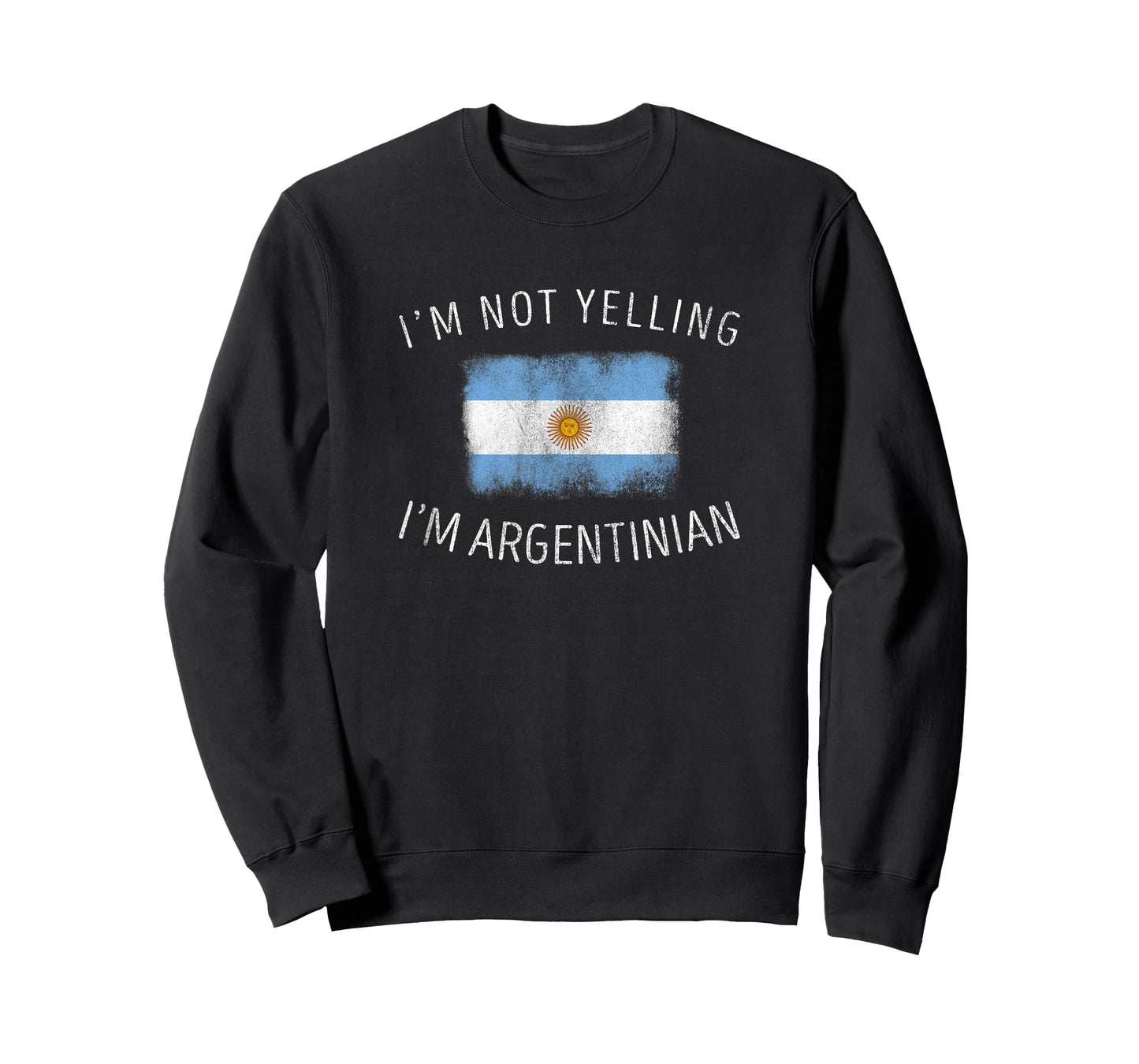 I'm Not Yelling I'm Argentinian - Funny Argentina Pride T-Shirt