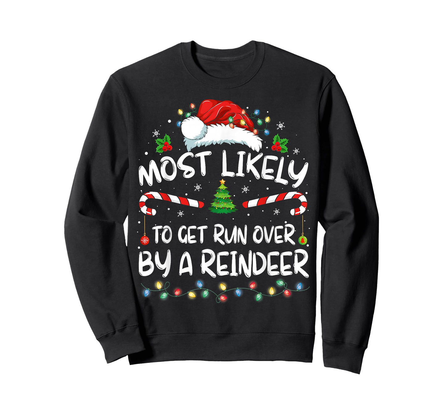 Most Likely To Get Run Over By A Reindeer Christmas Holiday T-Shirt