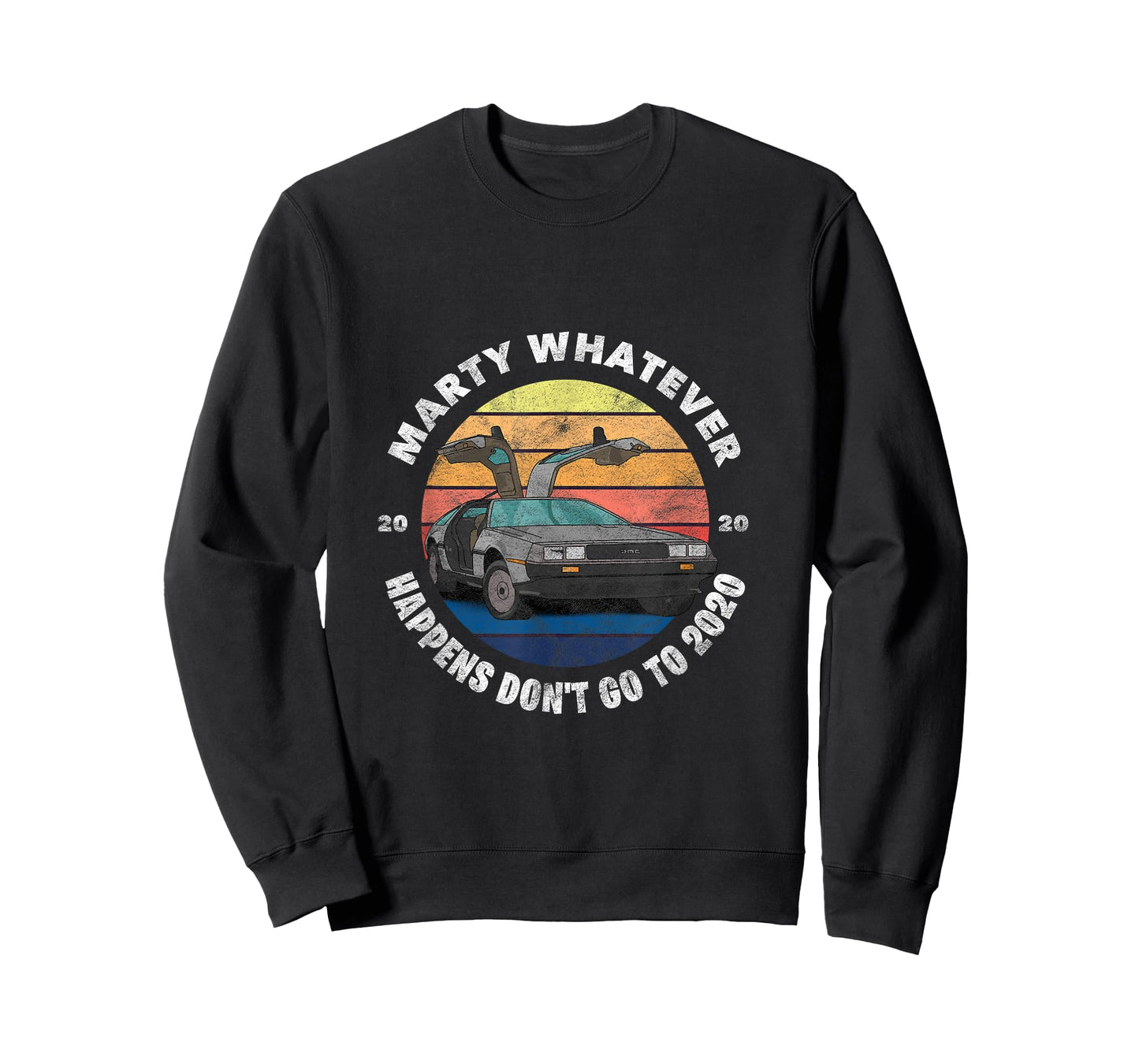 Marty Whatever Happens Don't Ever Go to 2020 T-Shirt