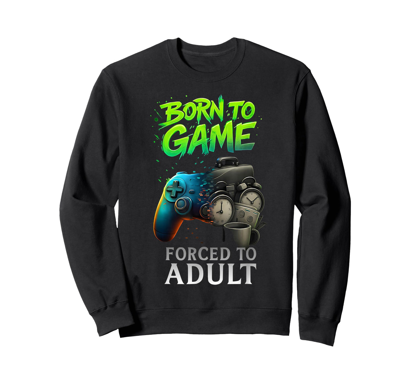 Born to Game Forced to Adult Funny Gaming Adult Gamer T-Shirt