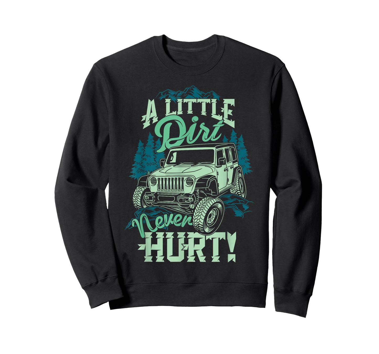 A Little Dirt Never Hurt Off Road 4x4 Offroad Monster Truck T-Shirt