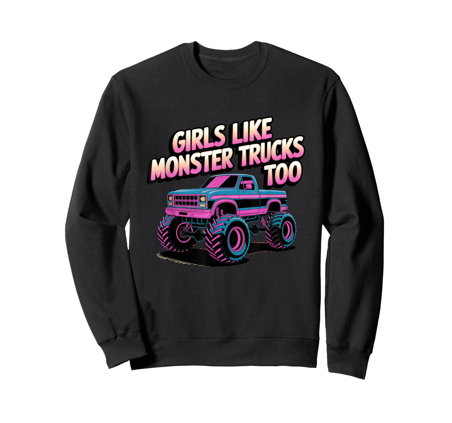 Monster Truck Girls Like Monster Trucks Too T-Shirt