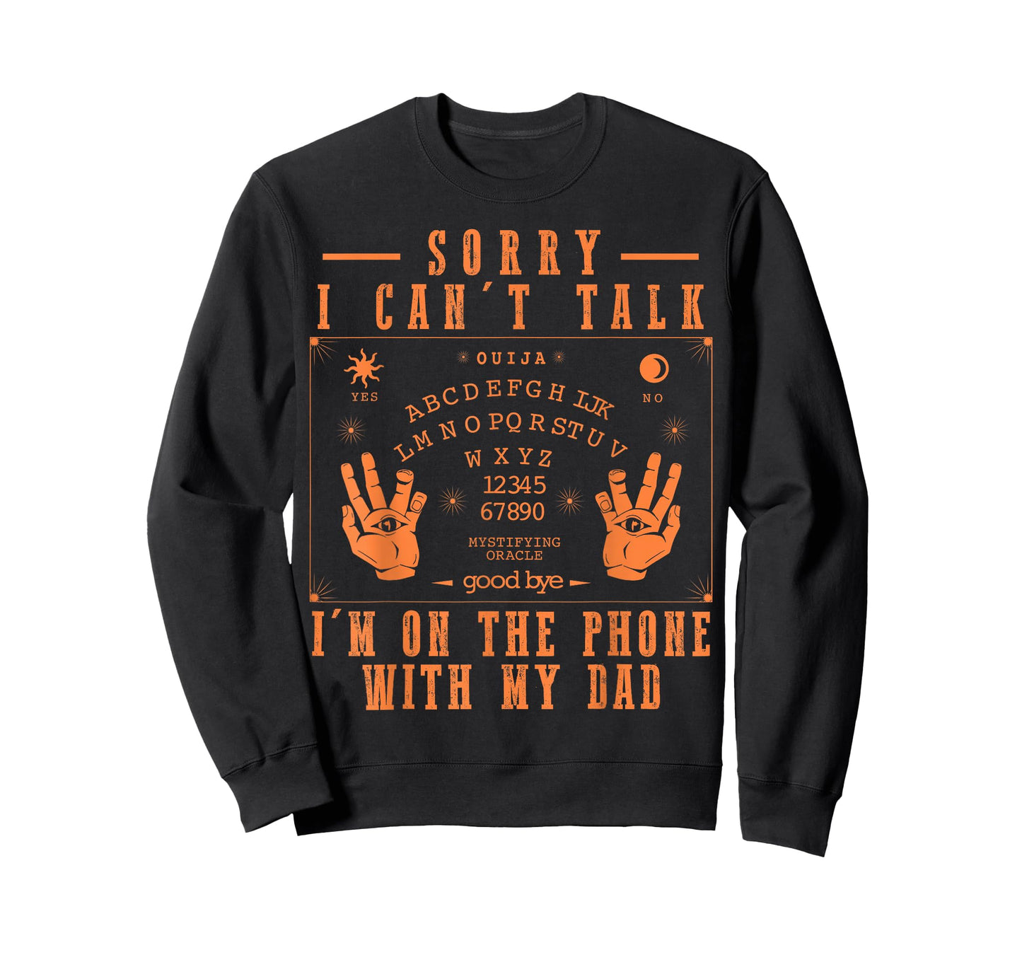 Sorry I Can’t Talk I’m On The Phone with My Dad Ouija Board T-Shirt
