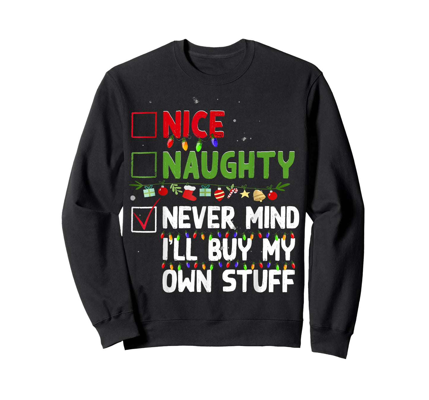 Nice Naughty Never Mind I'll Buy My Own Stuff Christmas List T-Shirt