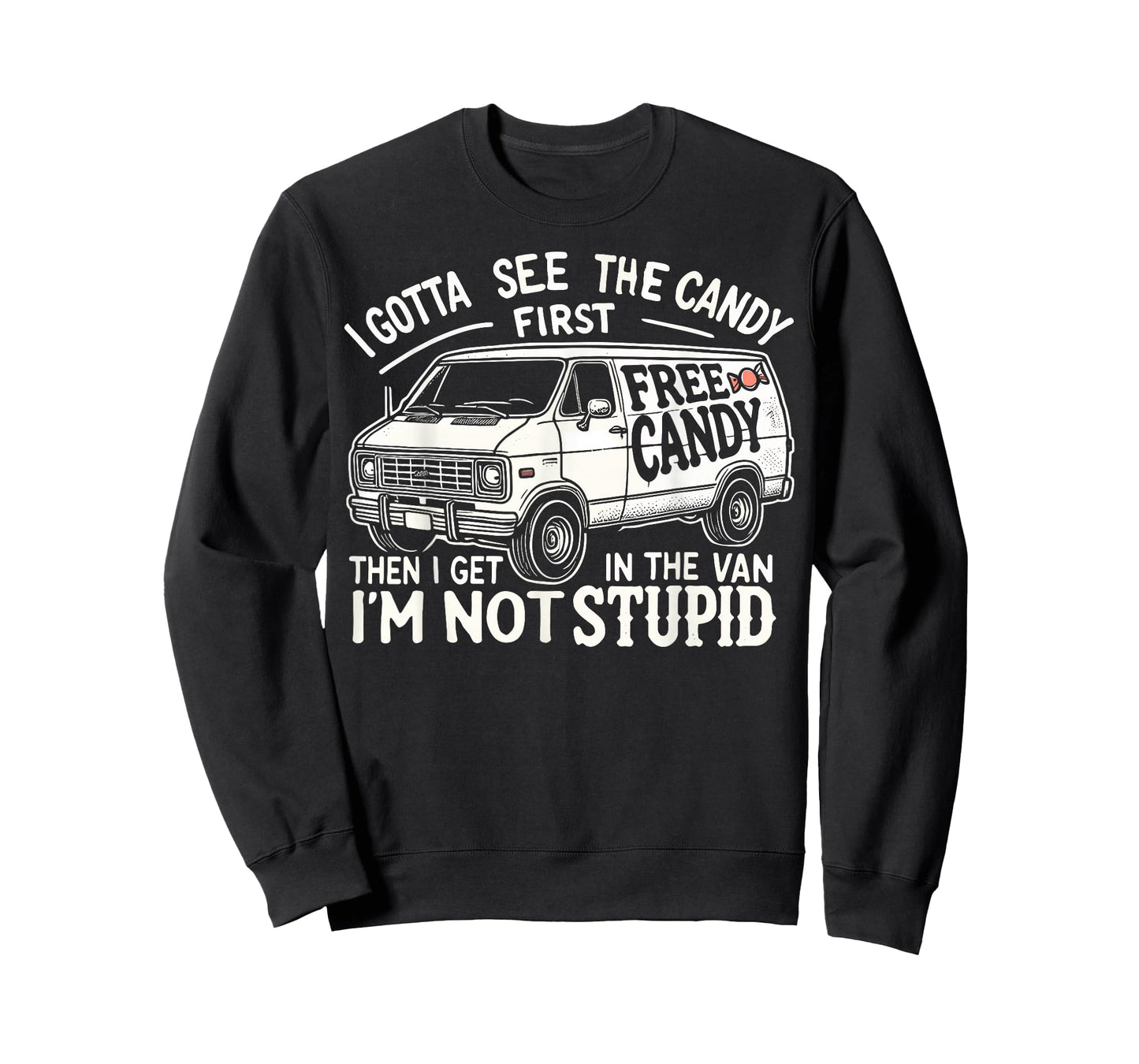 I Gotta See The Candy First. I'm Not Stupid Halloween Adult T-Shirt
