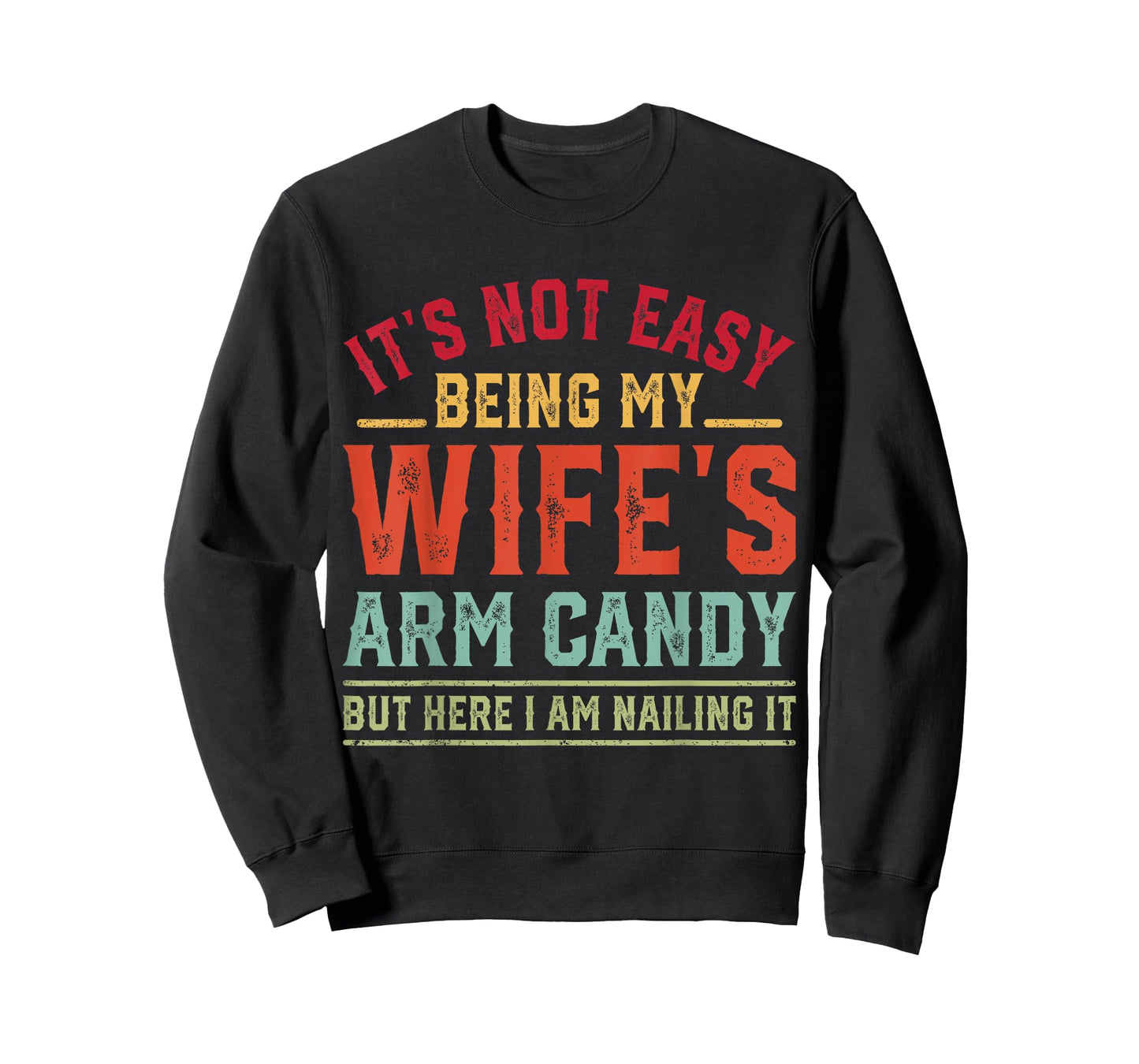 Funny Husband It's Not Easy Being My Wife's Arm Candy Retro T-Shirt