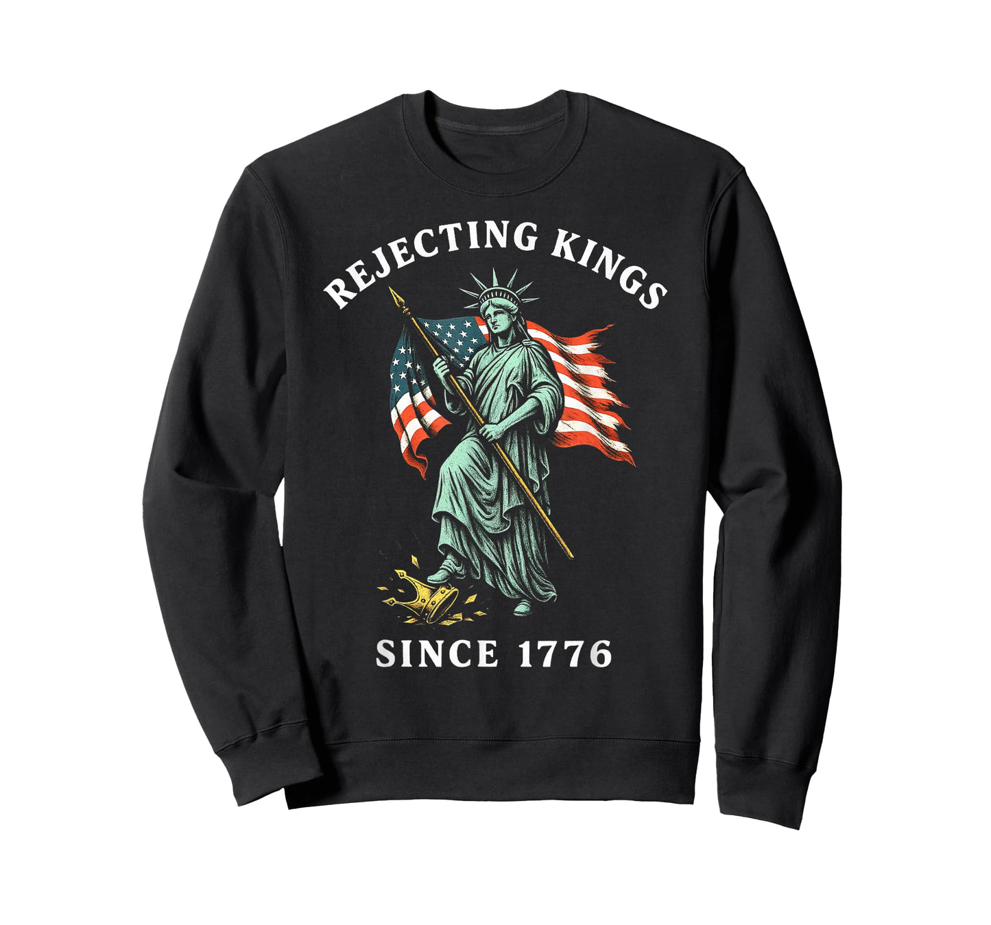 Statue of Liberty 4th of July, Rejecting Kings Since 1776 T-Shirt