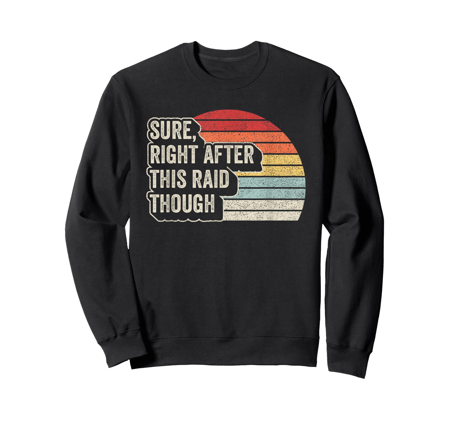 Vintage Retro Sure Right After This Raid Funny Gamer Gifts T-Shirt