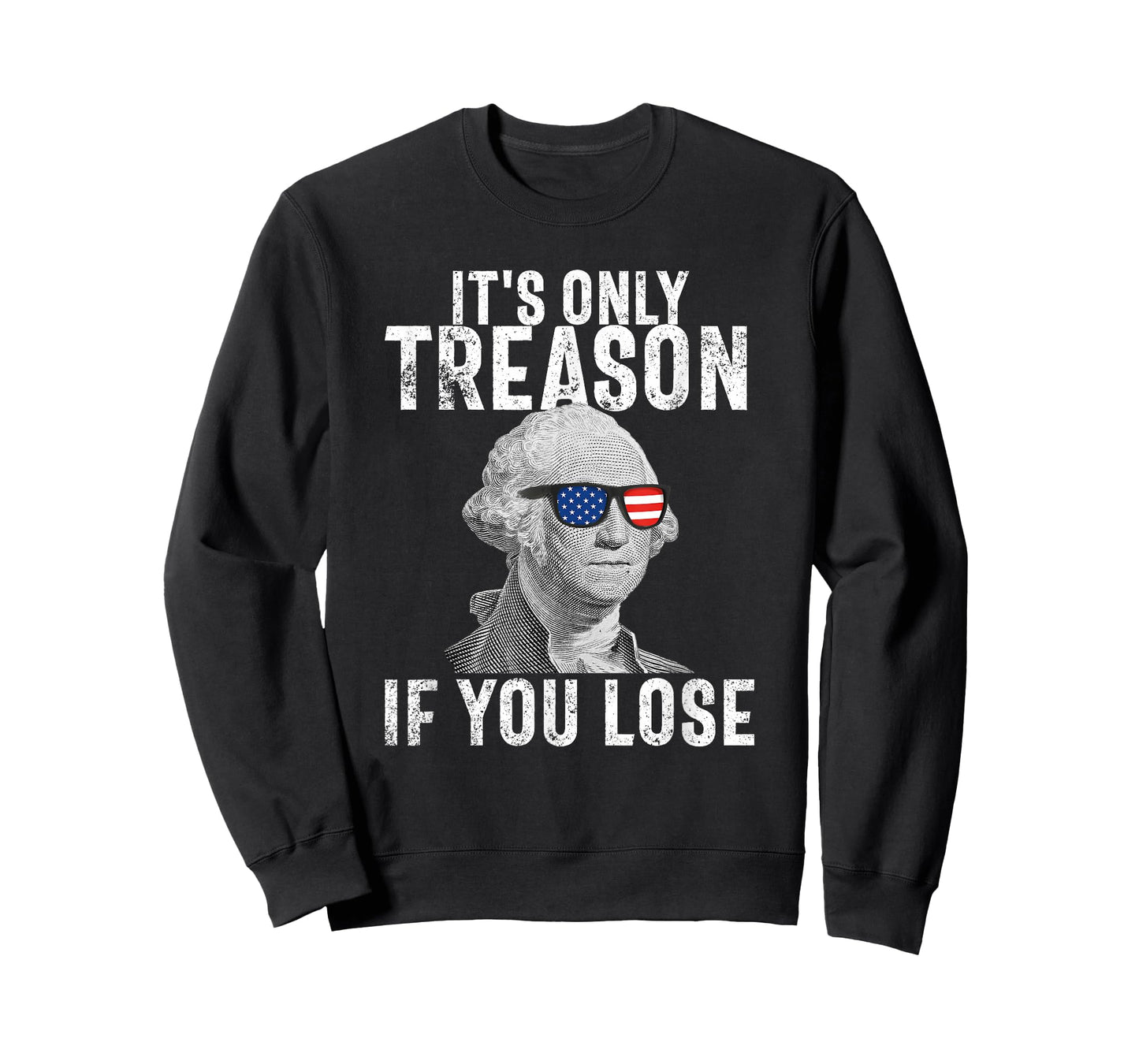 It's Only Treason If You Lose George Washington 4th of July T-Shirt
