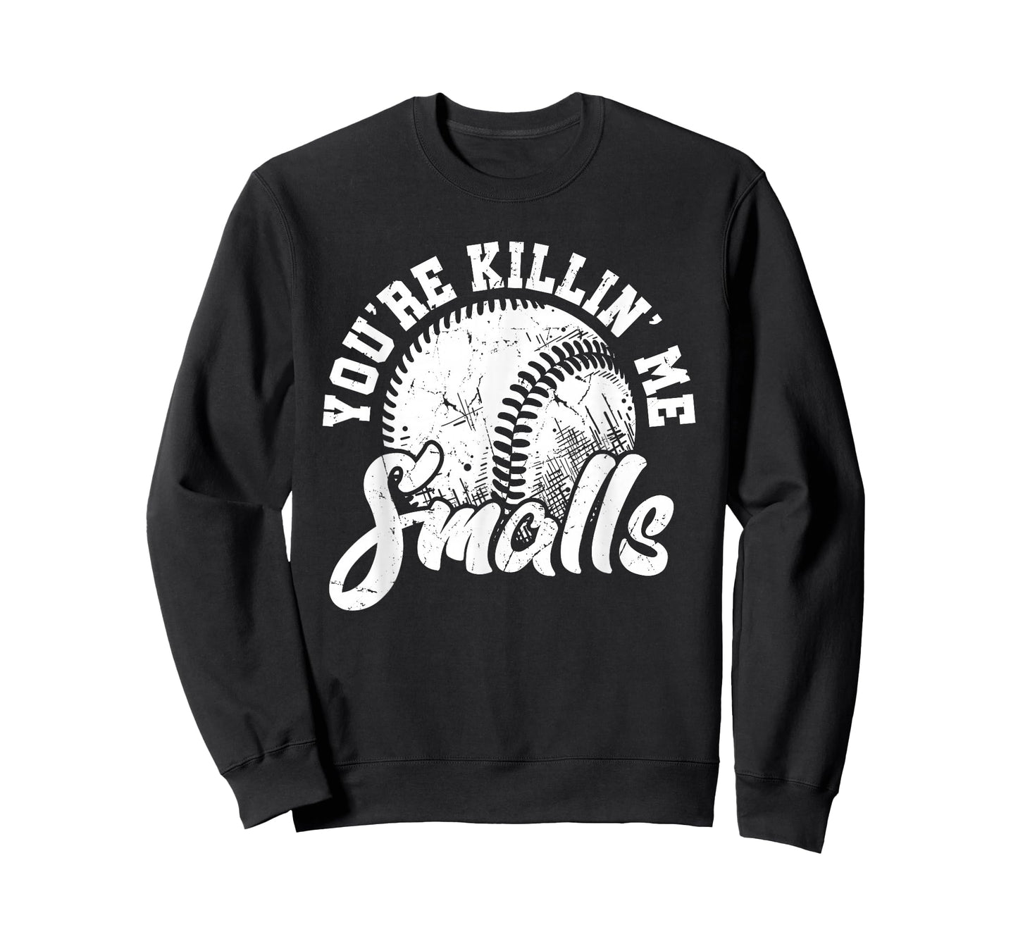 You're Killin Me Smalls Shirt Funny Softball T-Shirt