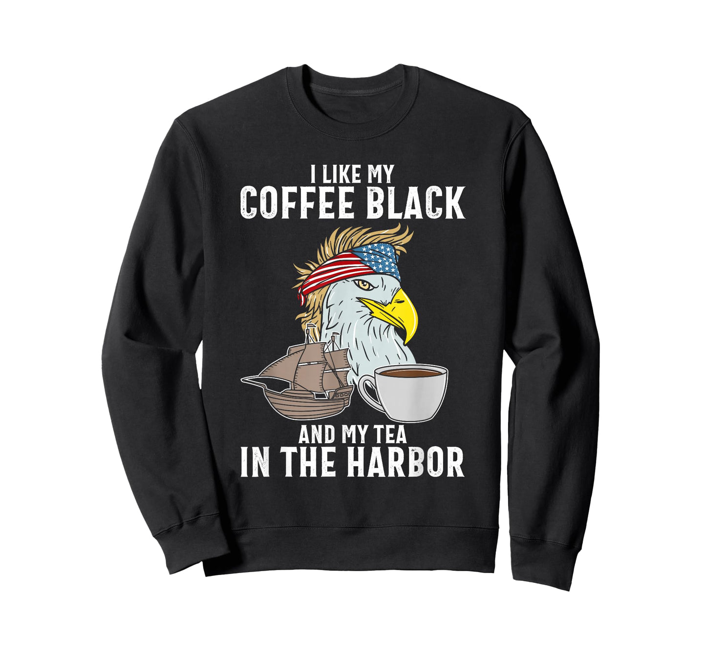 I Like My Coffee Black and My Tea In The Harbor Patriotic T-Shirt