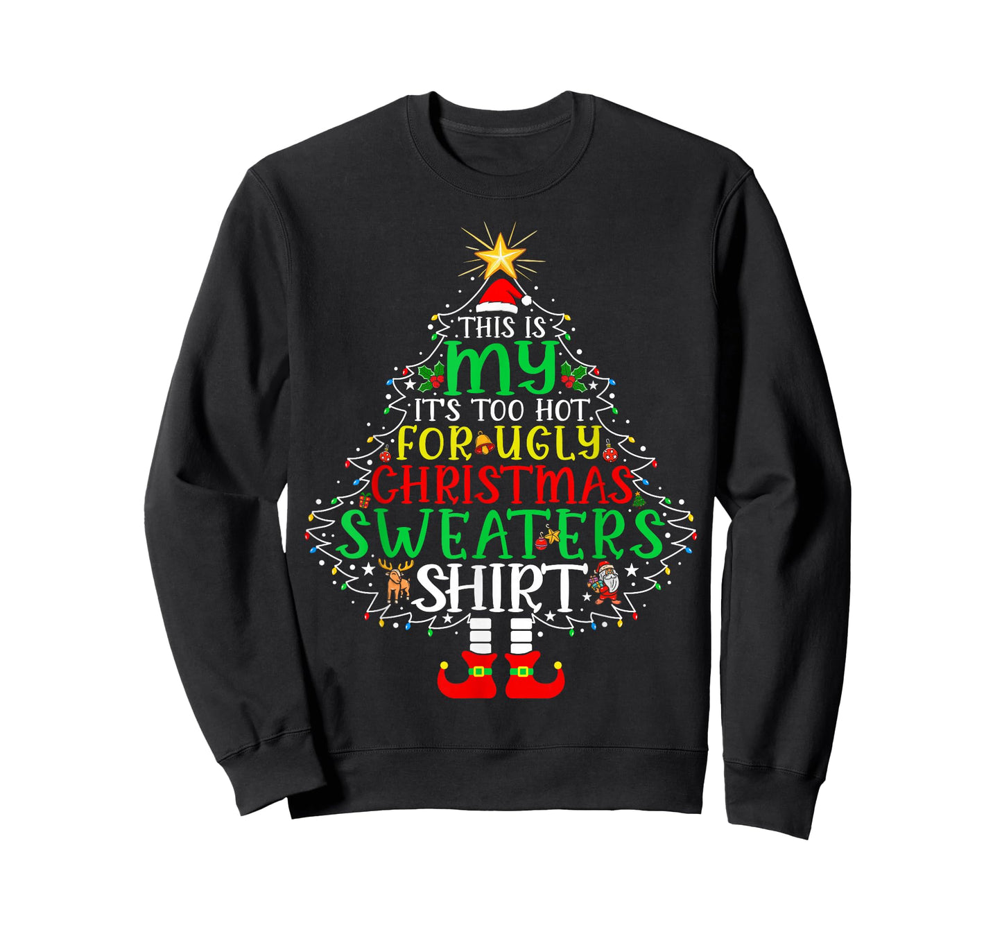 It's Too Hot for Ugly Christmas Shirt Funny Xmas Men Women T-Shirt