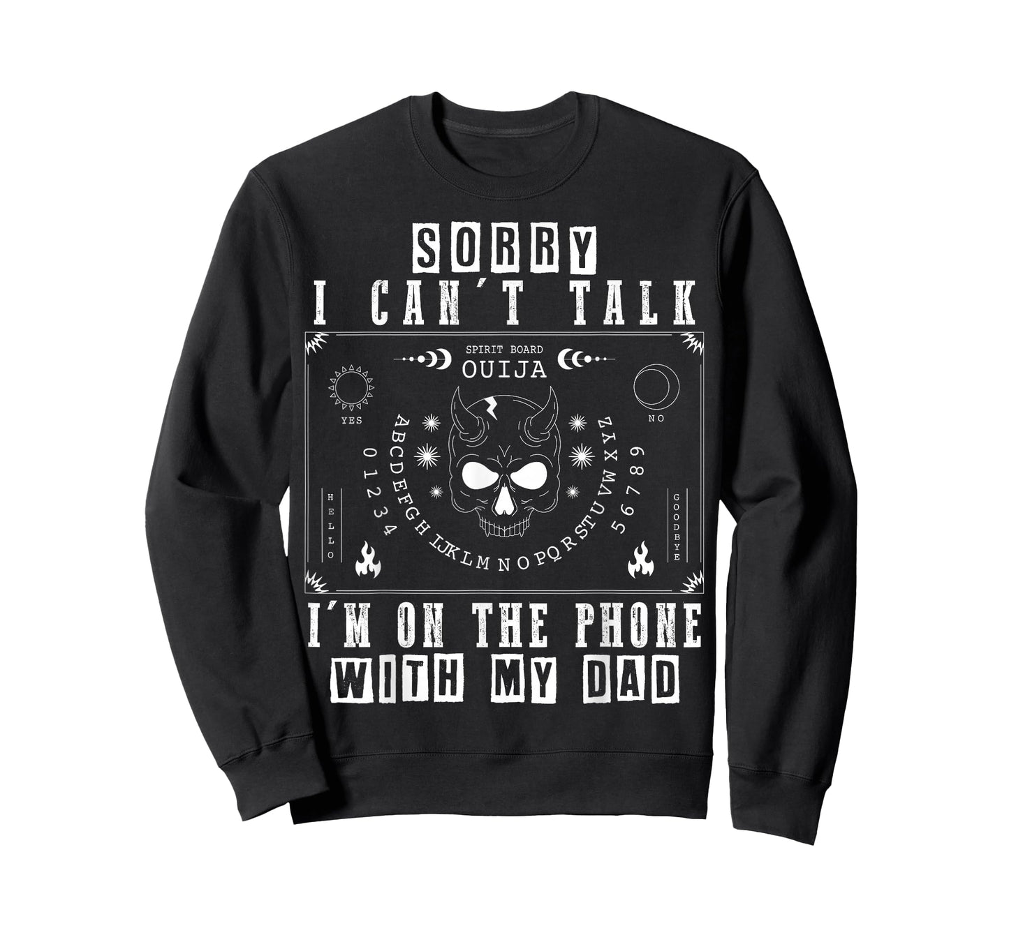 Sorry I Can’t Talk I’m On The Phone with My Dad Ouija Board T-Shirt