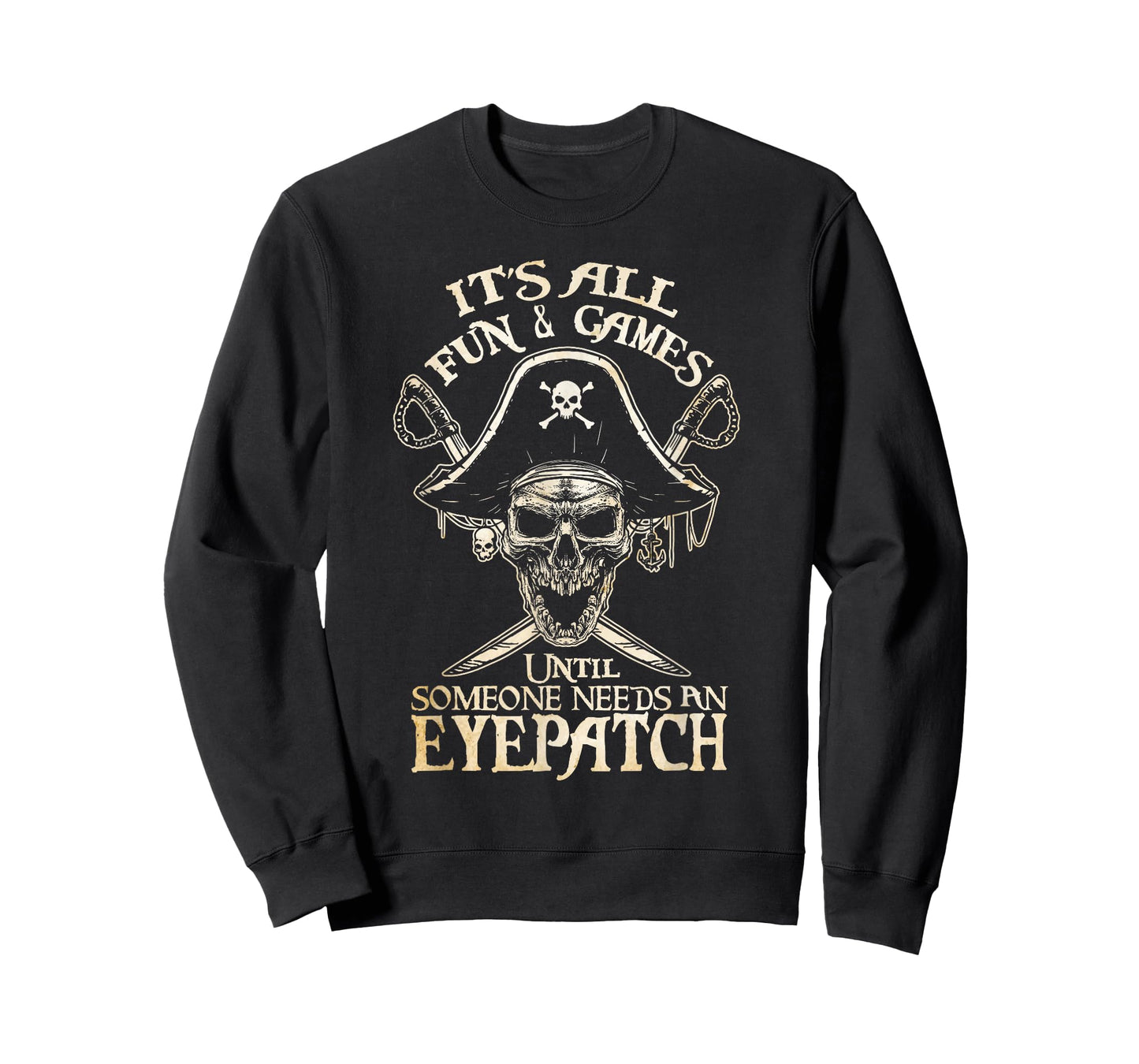 It's All Fun & Games Until Someone Needs An Eyepatch Pirate T-Shirt