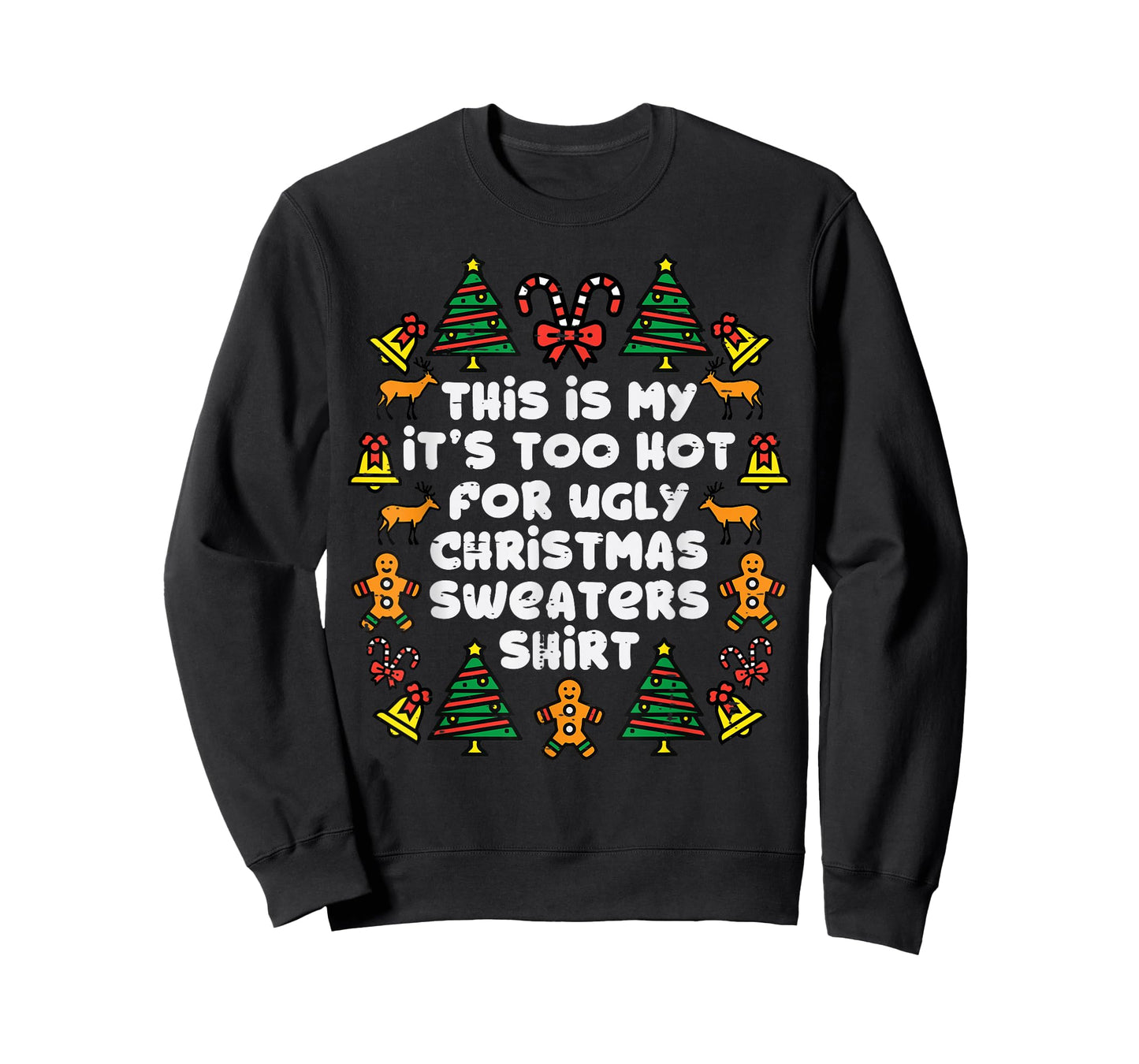 Too Hot Ugly Christmas Sweaters Funny Xmas Men Women Family T-Shirt