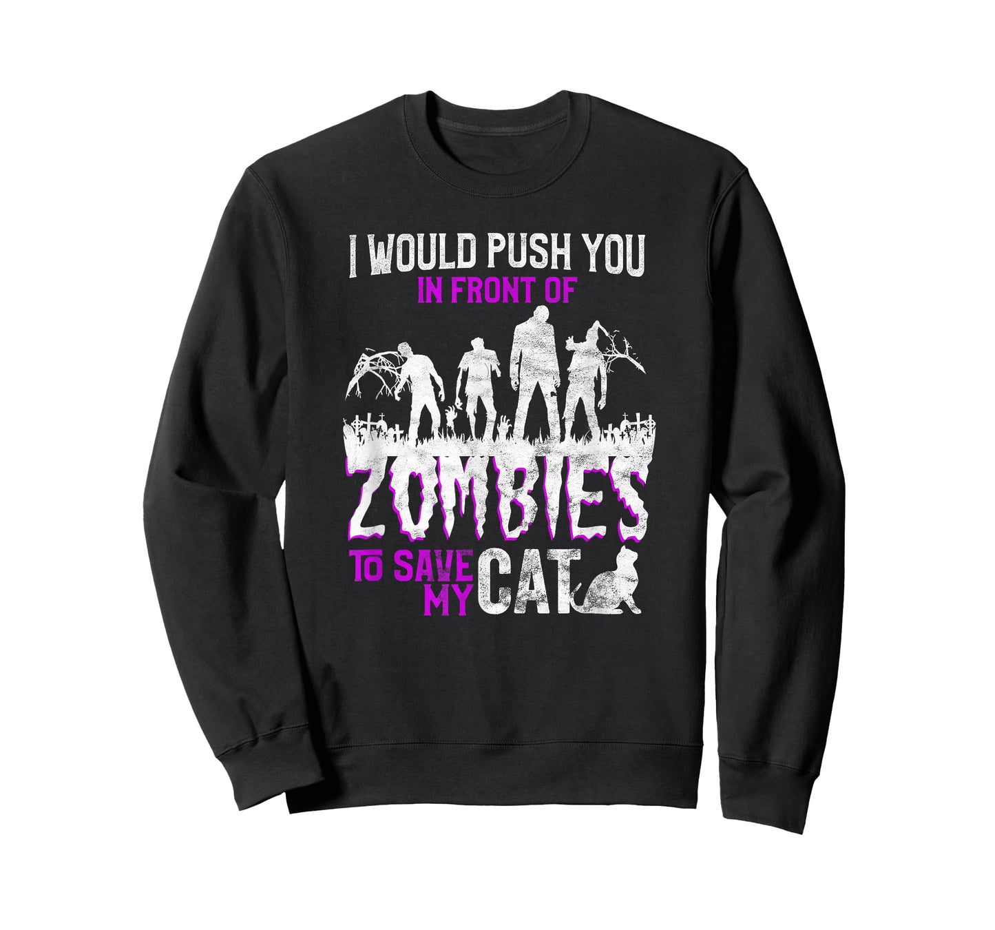 I Would Push You In Front Of Zombies To Save My Cat Men Women Kids T-Shirt