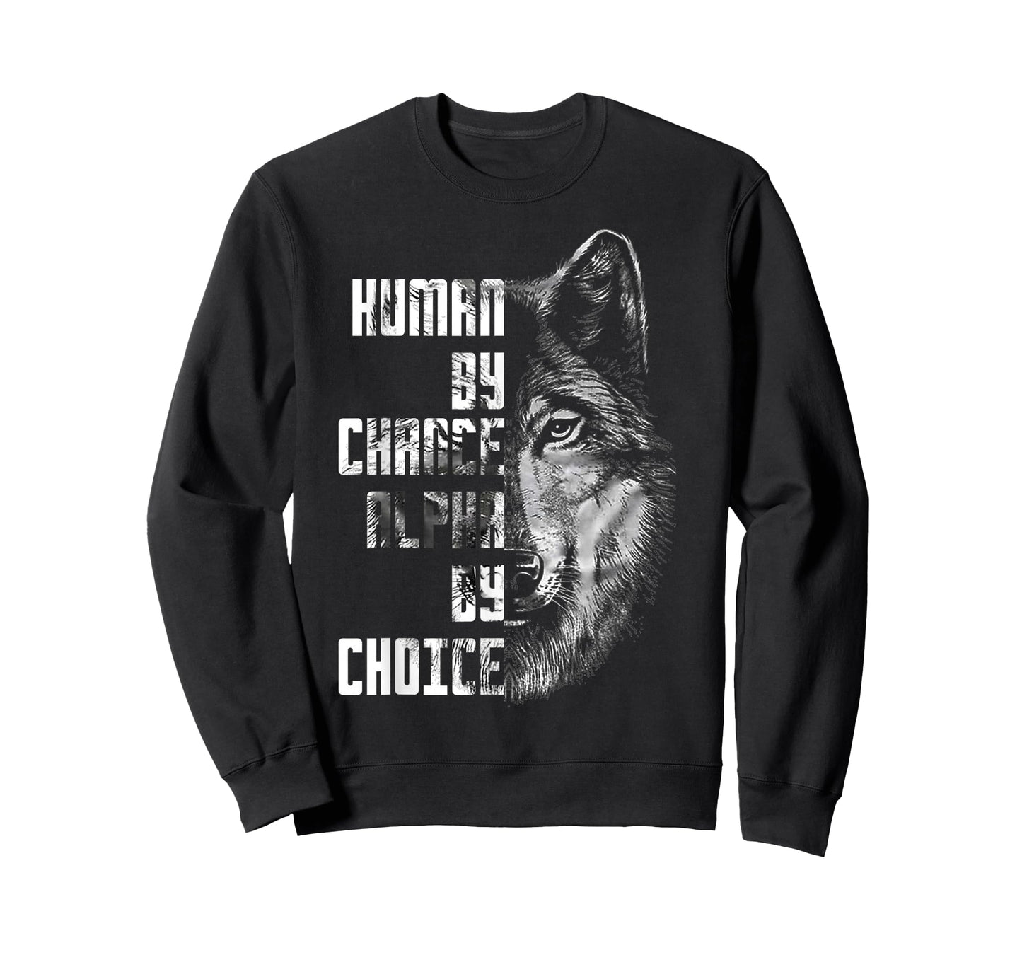 Human by Chance Alpha by Choice Wolf Face Motivational Quote T-Shirt