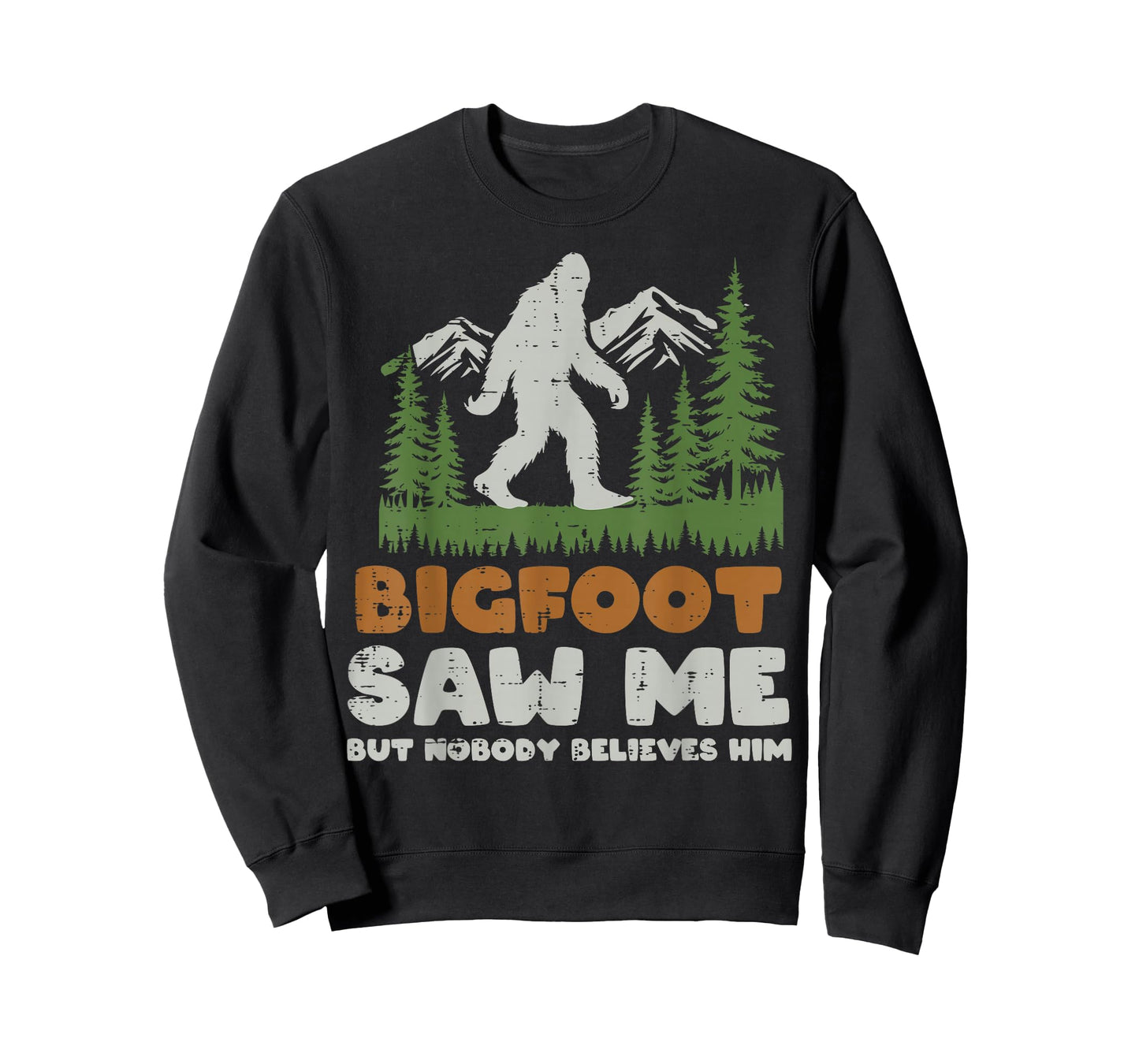 Bigfoot Saw Me Nobody Believes Him Sasquatch Men Women Kids T-Shirt
