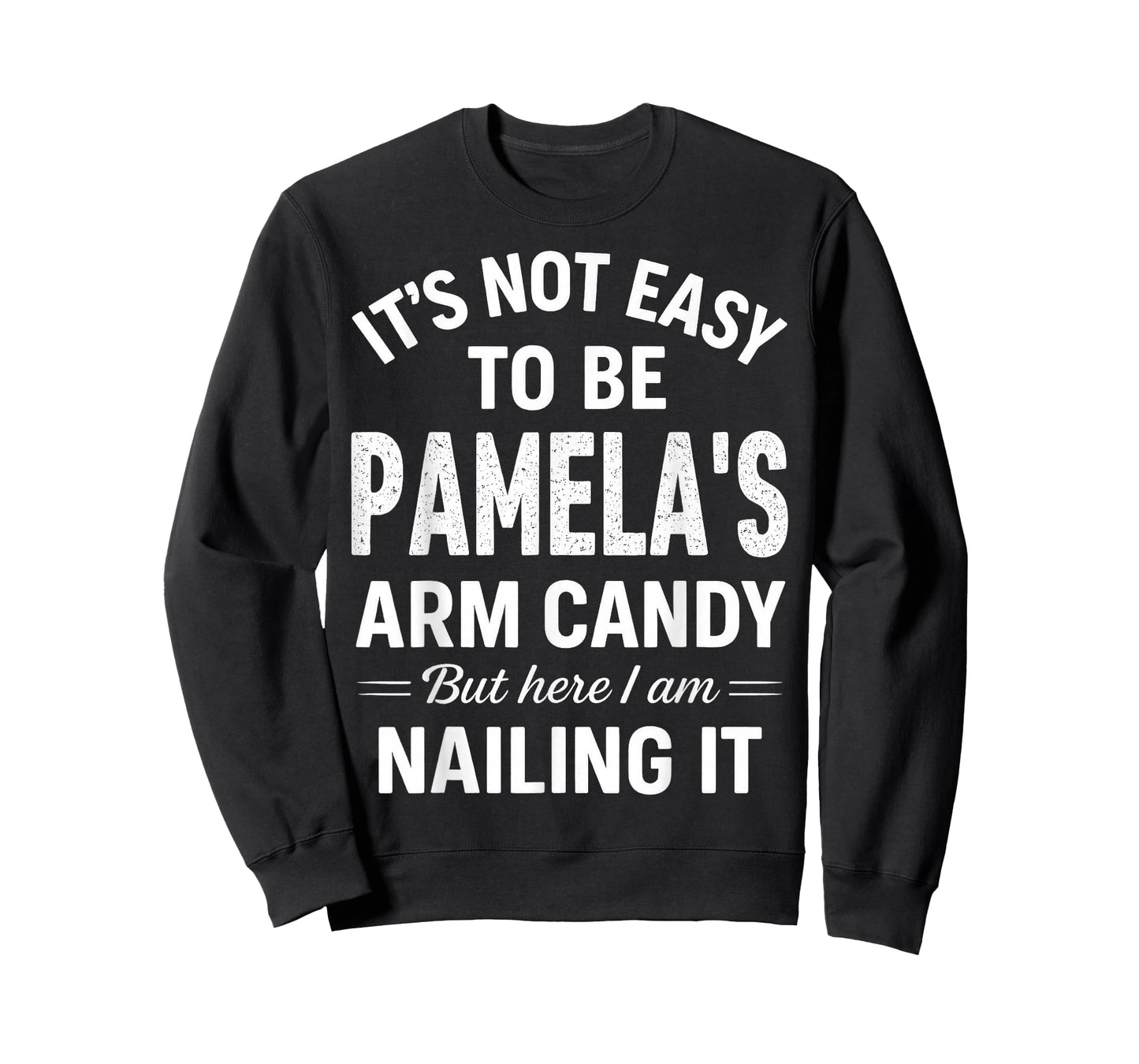 It’s Not Easy to Be Pamela’s Arm Candy T-Shirt