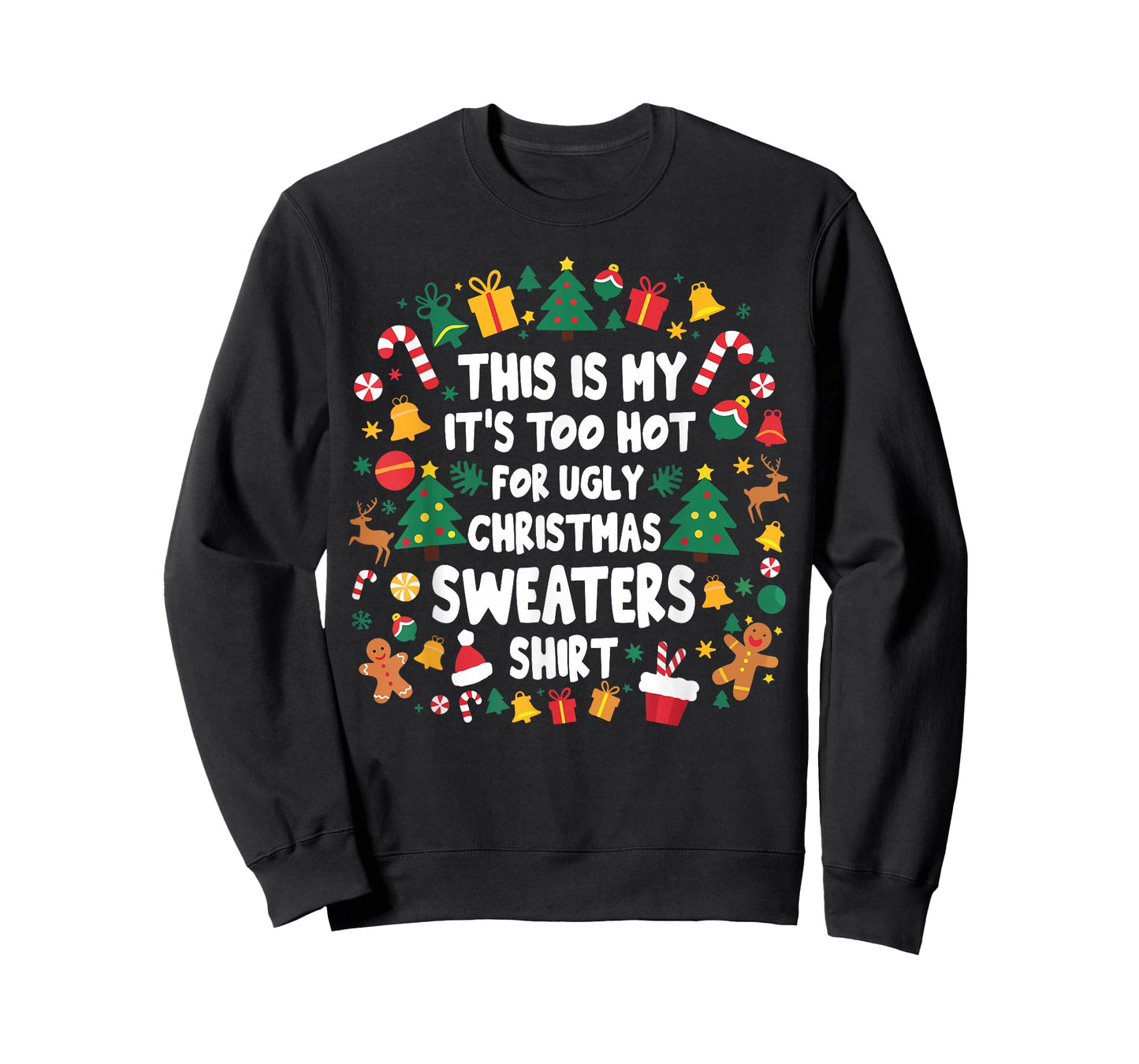 Too Hot Ugly Christmas Sweaters Funny Xmas Men Women Family T-Shirt