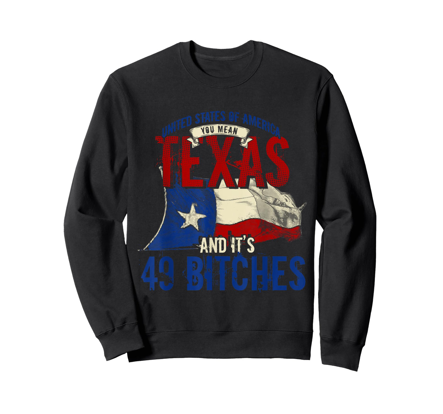 America You Mean Texas And Its 49 Bitches Texas T-Shirt