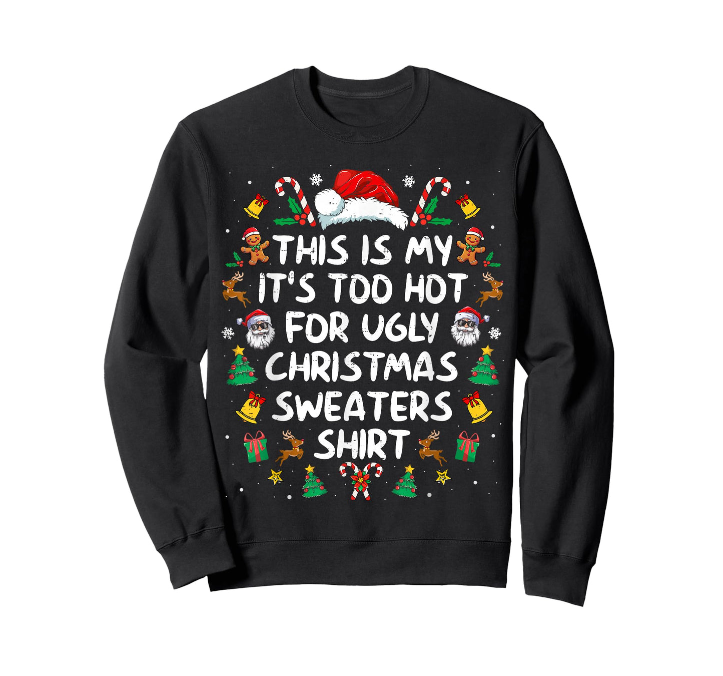 Its Too Hot for Ugly Christmas Sweaters Funny Xmas PJs Men T-Shirt
