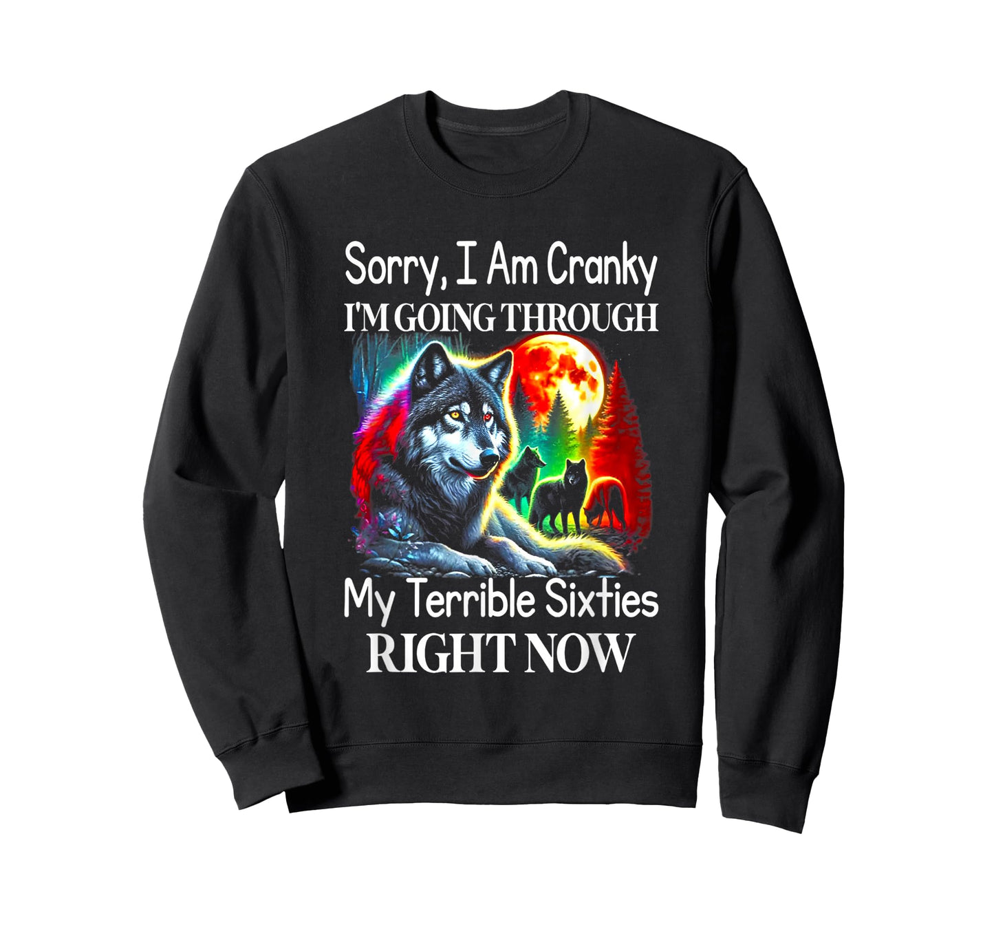 Wolf Sorry I Am Cranky I'm Going Through My Terrible 60s T-Shirt