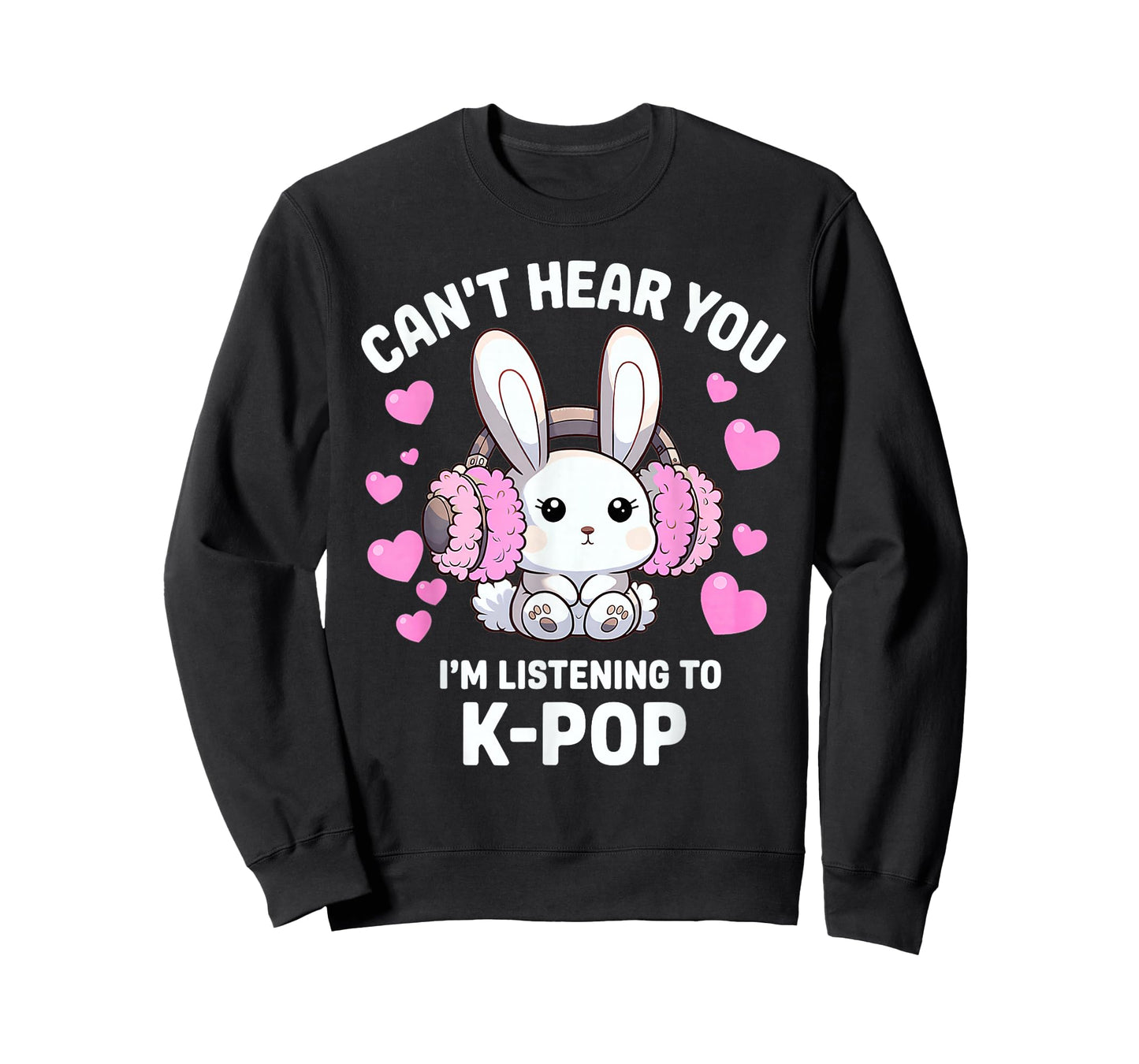 Can't Hear You I'm Listening K-Pop Kawaii T-Shirt